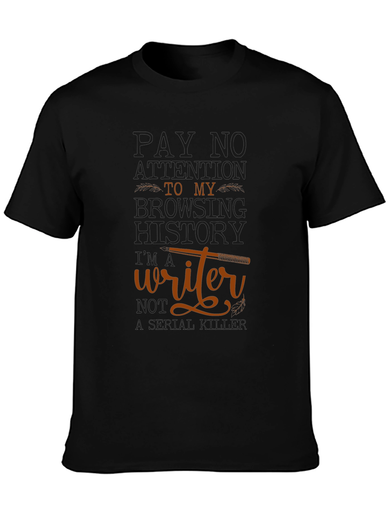 Writer T-Shirt: Pay No Attention Browsing History