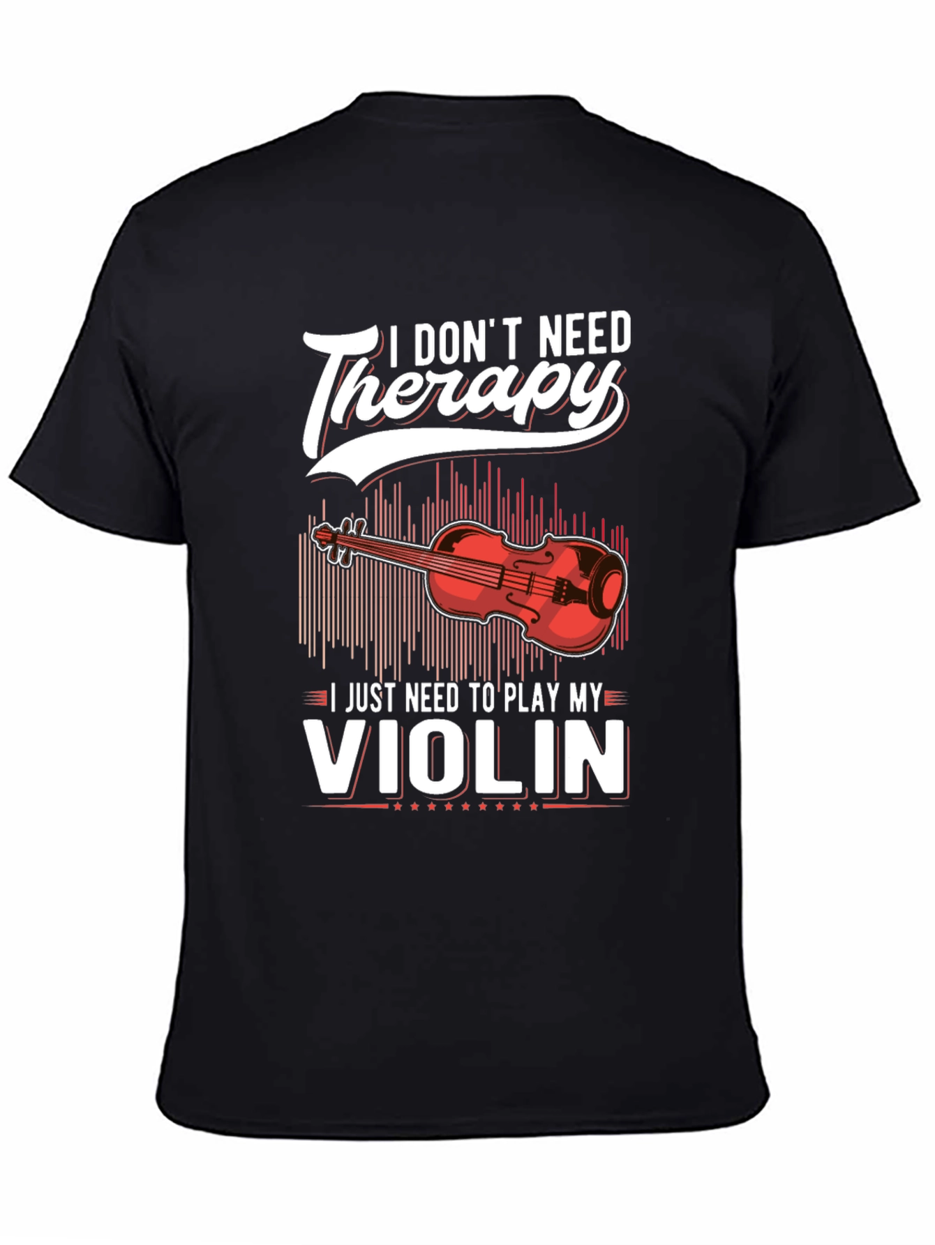 I Dont Need Therapy Violin T-Shirt