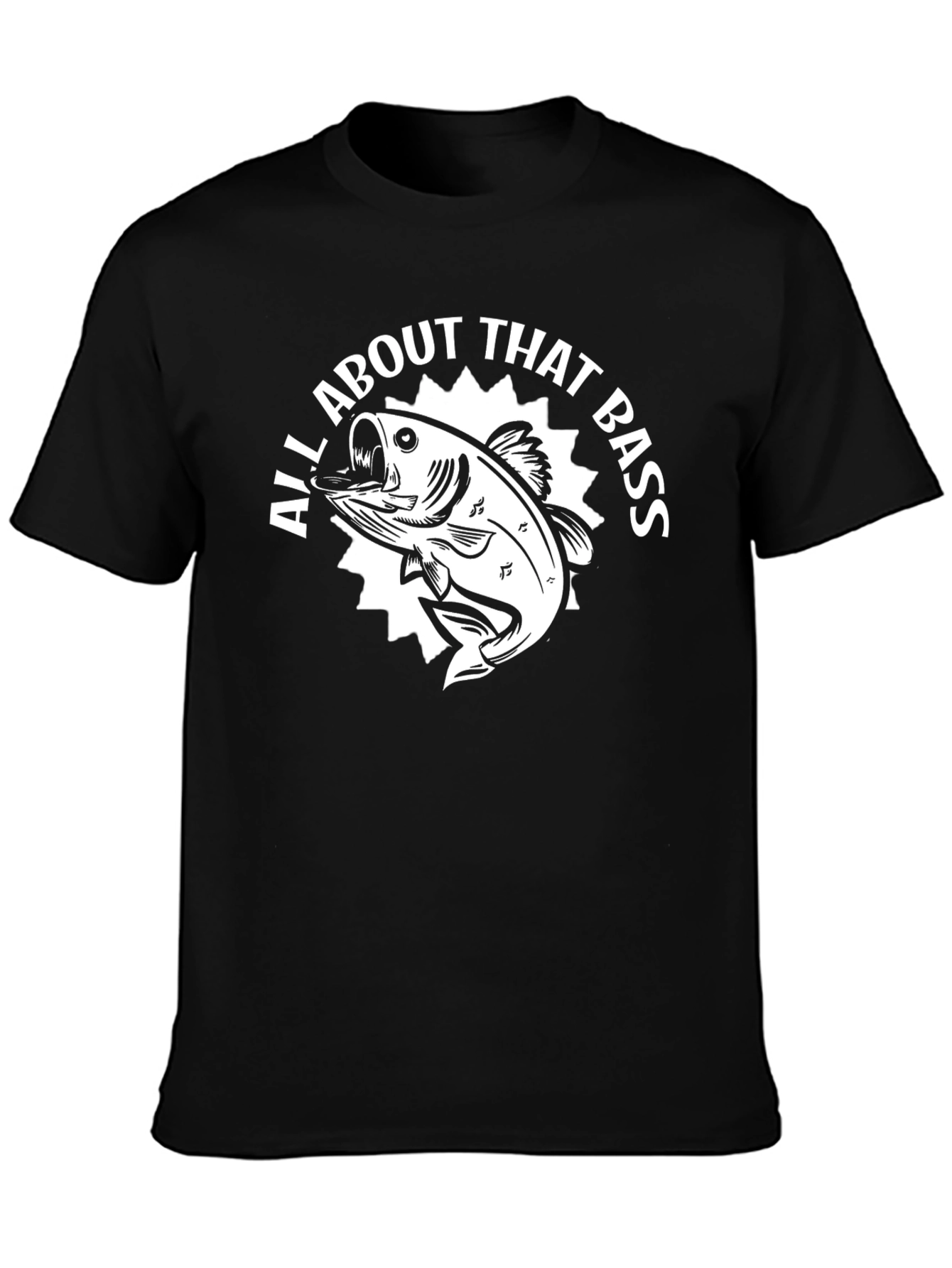 All About That Bass Fishing T-Shirt