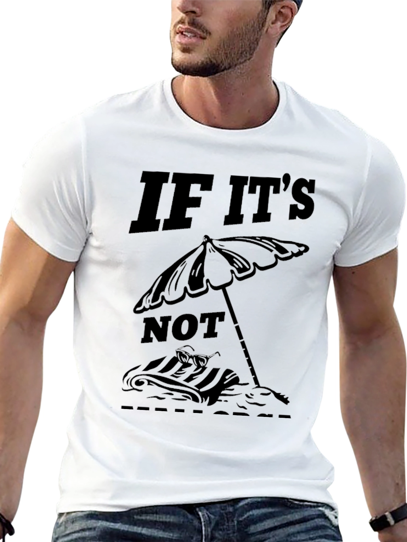 If Its Not Flip Flops T-Shirt - Beach Vibes