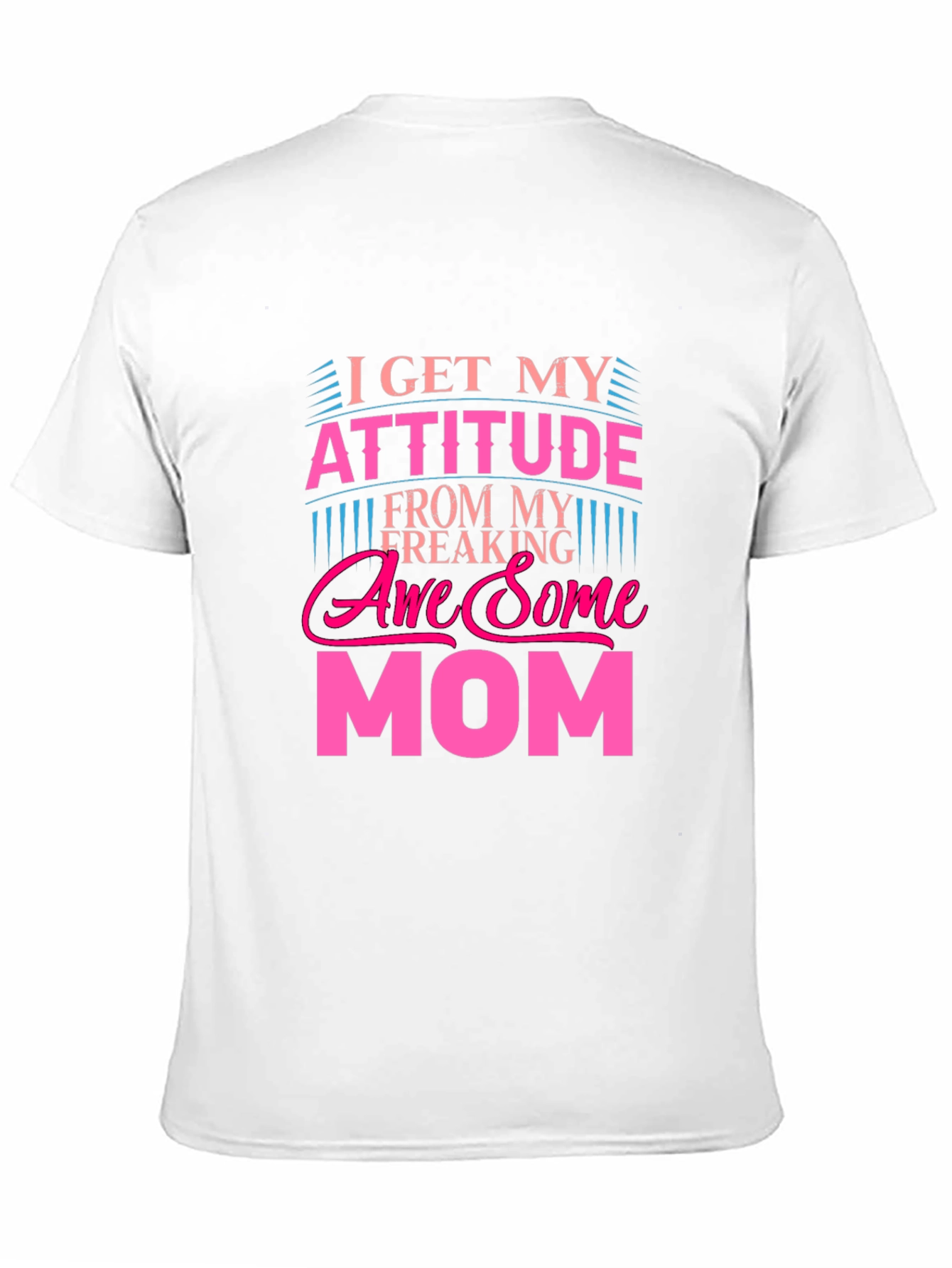 Awesome Mom T-Shirt - Attitude Statement Tee