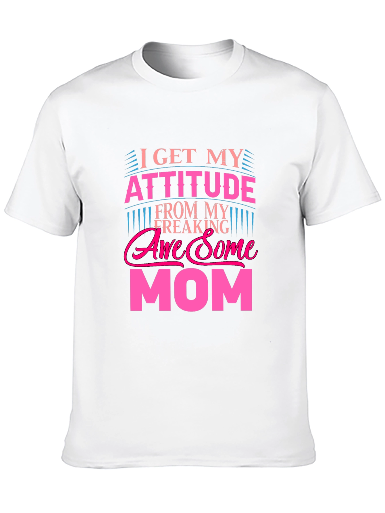 Awesome Mom T-Shirt - Attitude Statement Tee