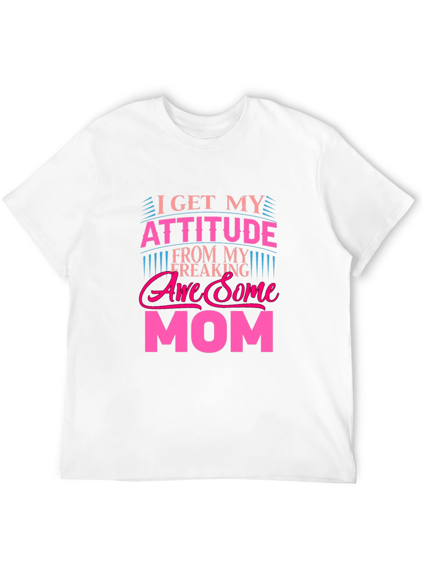 Awesome Mom T-Shirt - Attitude Statement Tee