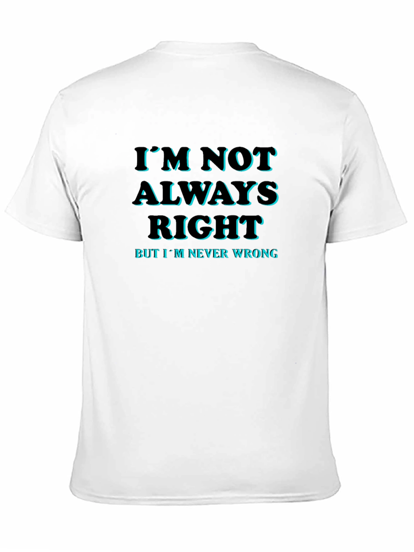 Funny Slogan T-Shirt: Im Not Always Right