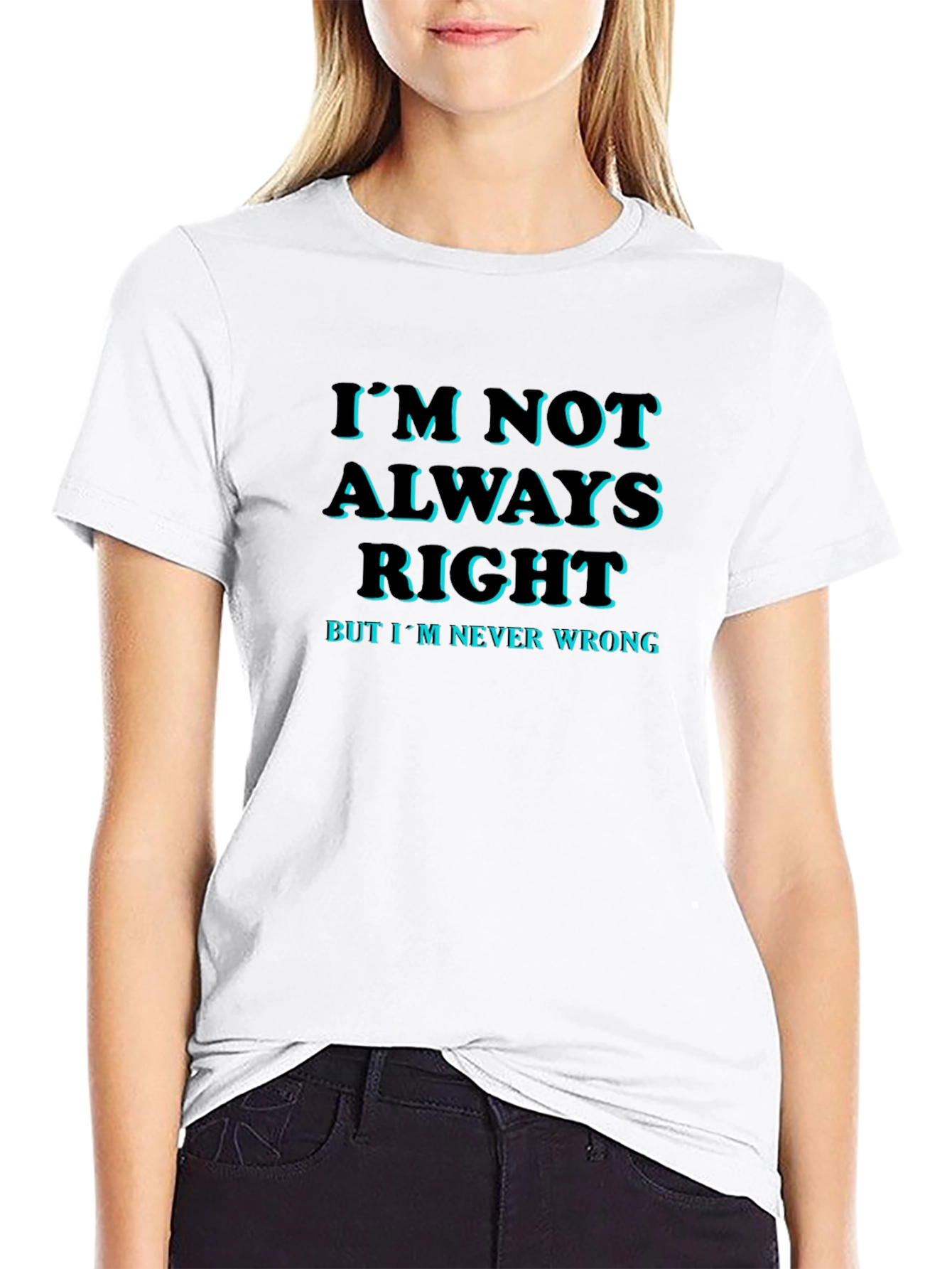 Funny Slogan T-Shirt: Im Not Always Right