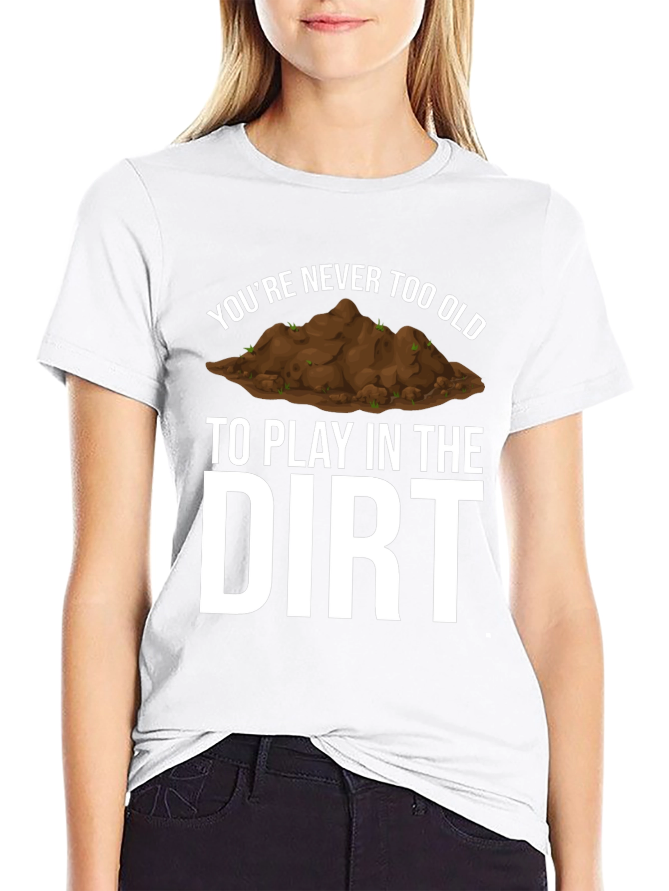 Never Too Old Dirt T-Shirt - Funny Gardening Tee