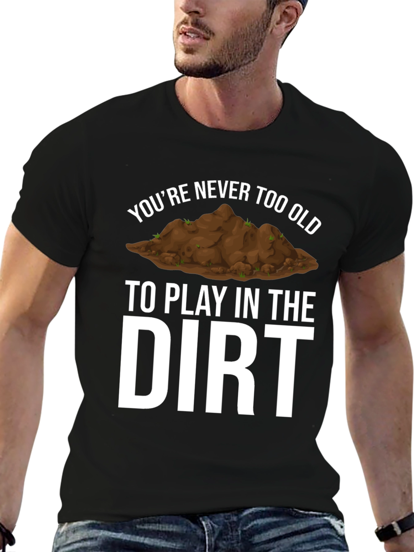 Never Too Old Dirt T-Shirt - Funny Gardening Tee