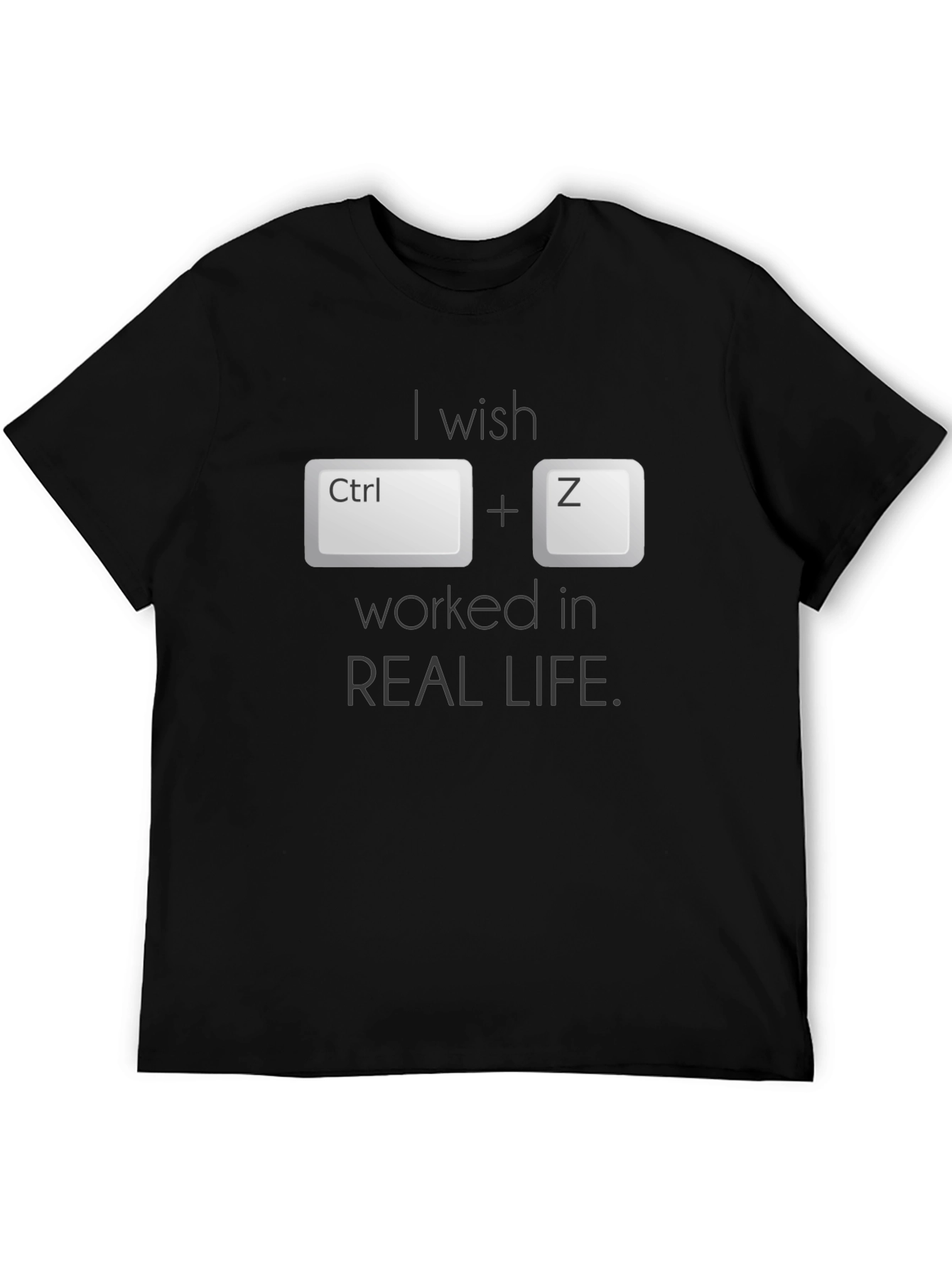 Ctrl+Z Wish T-Shirt - Undo in Real Life!