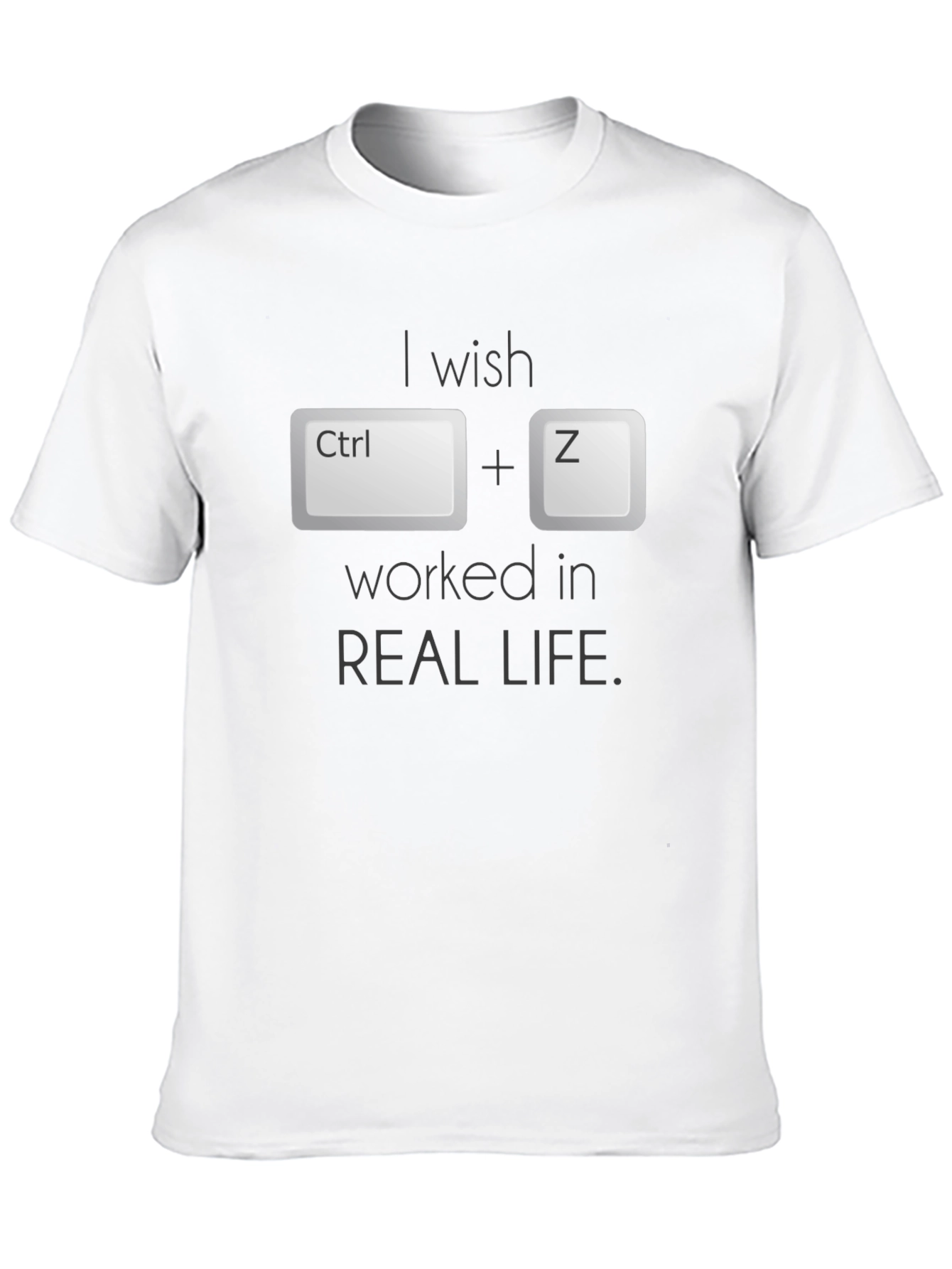 Ctrl+Z Wish T-Shirt - Undo in Real Life!