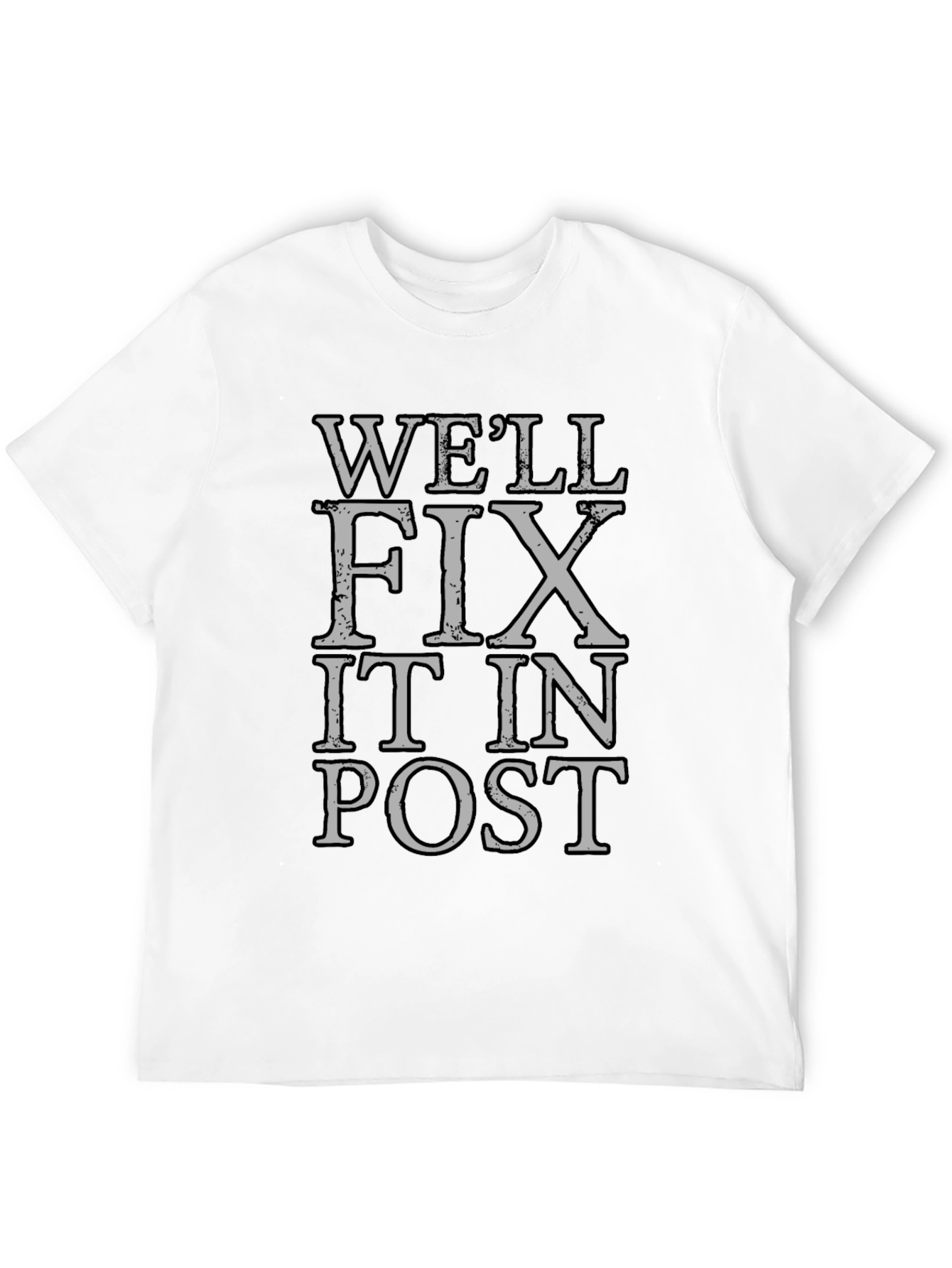 Well Fix It In Post T-Shirt