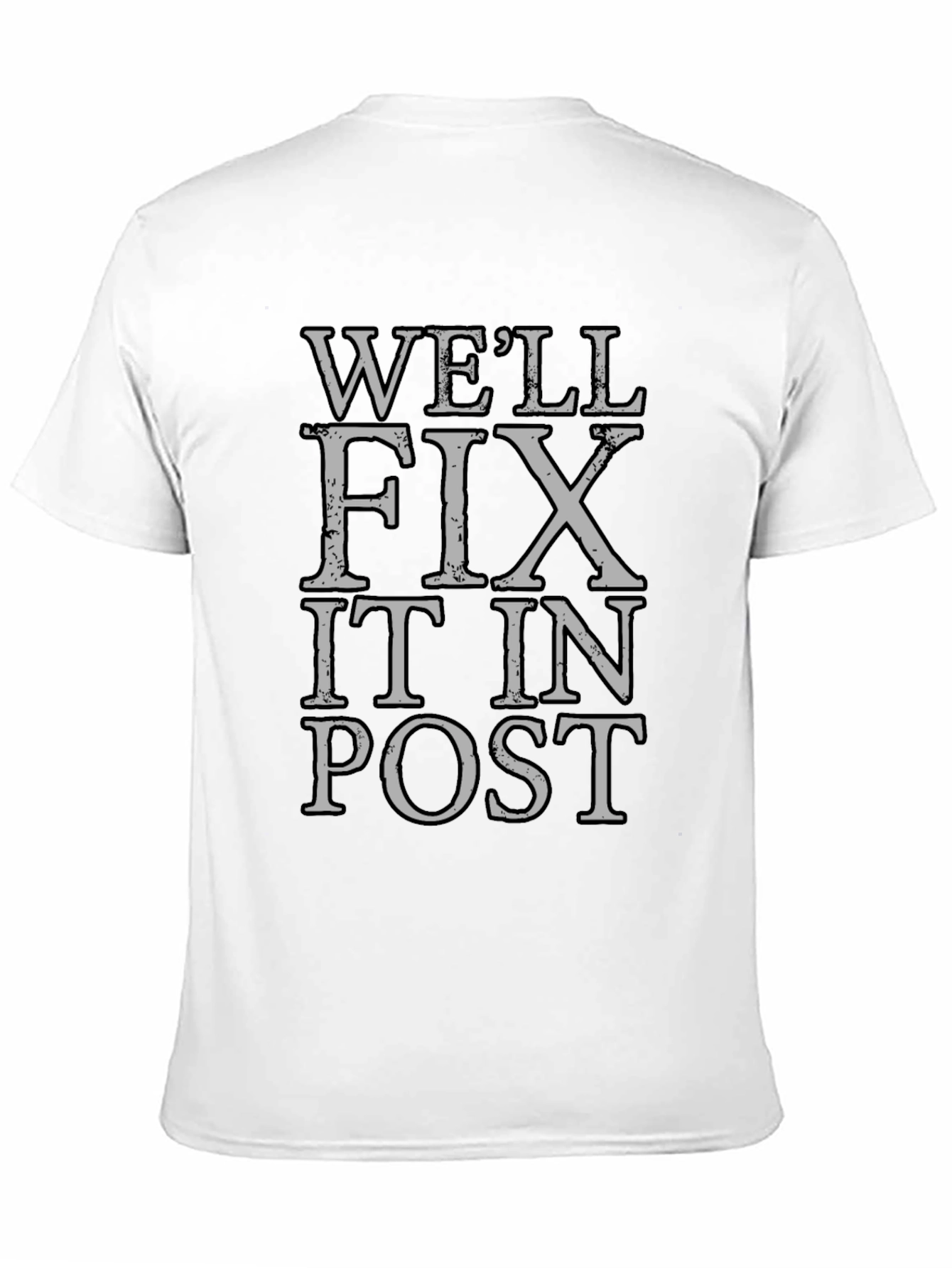 Well Fix It In Post T-Shirt