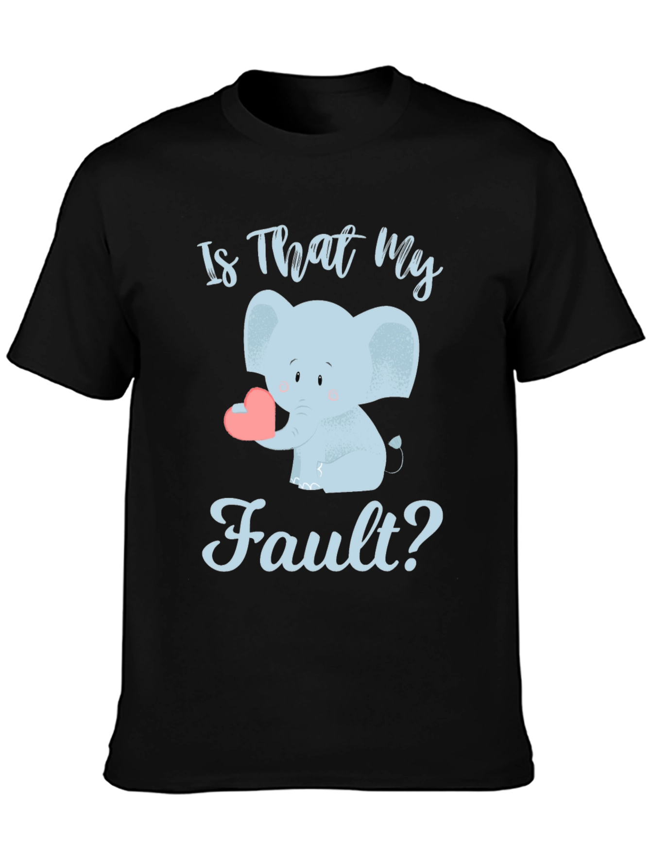 Is That My Fault? Cute Elephant Graphic Tee