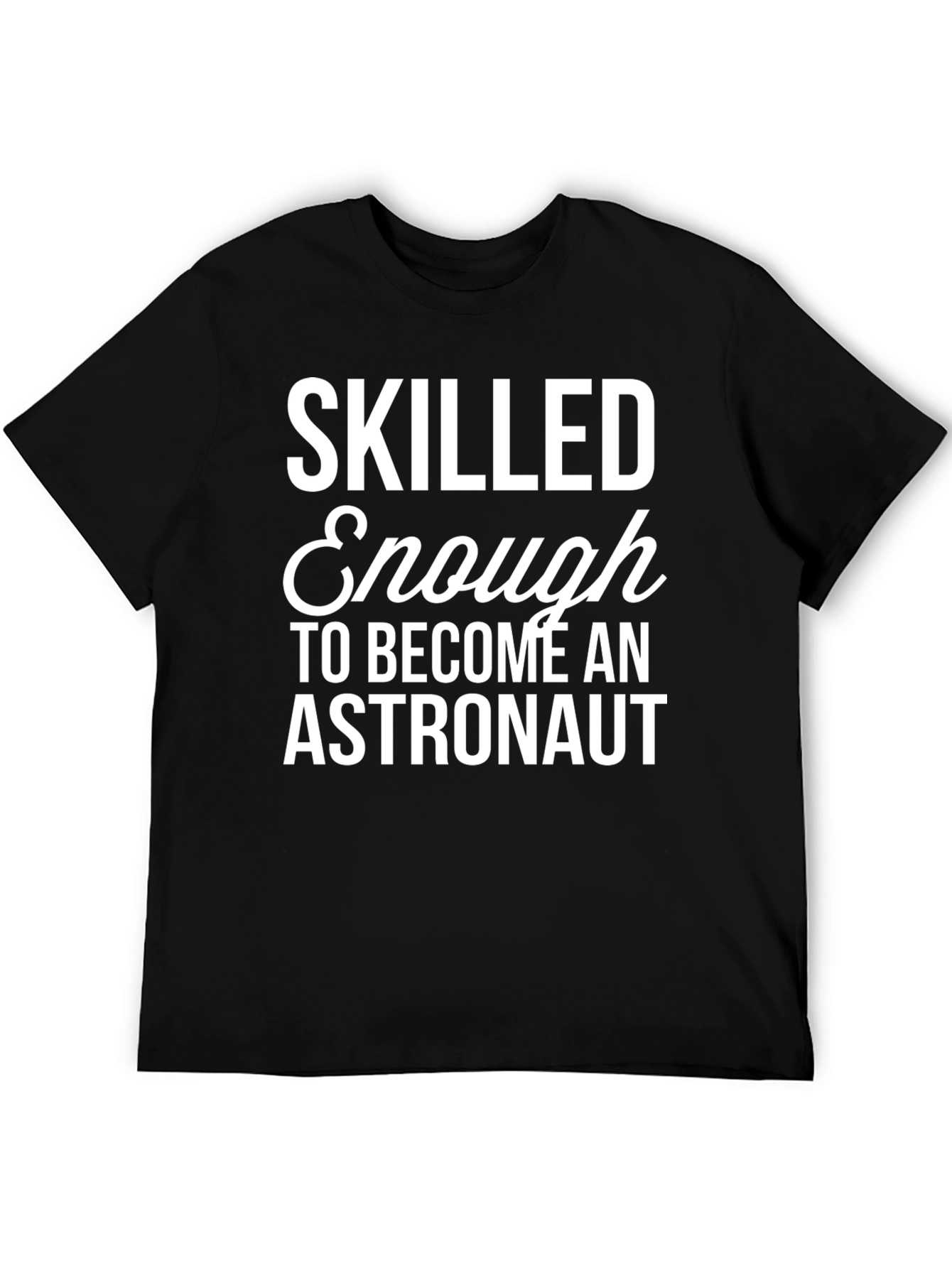 Skilled Enough Astronaut Black T-Shirt