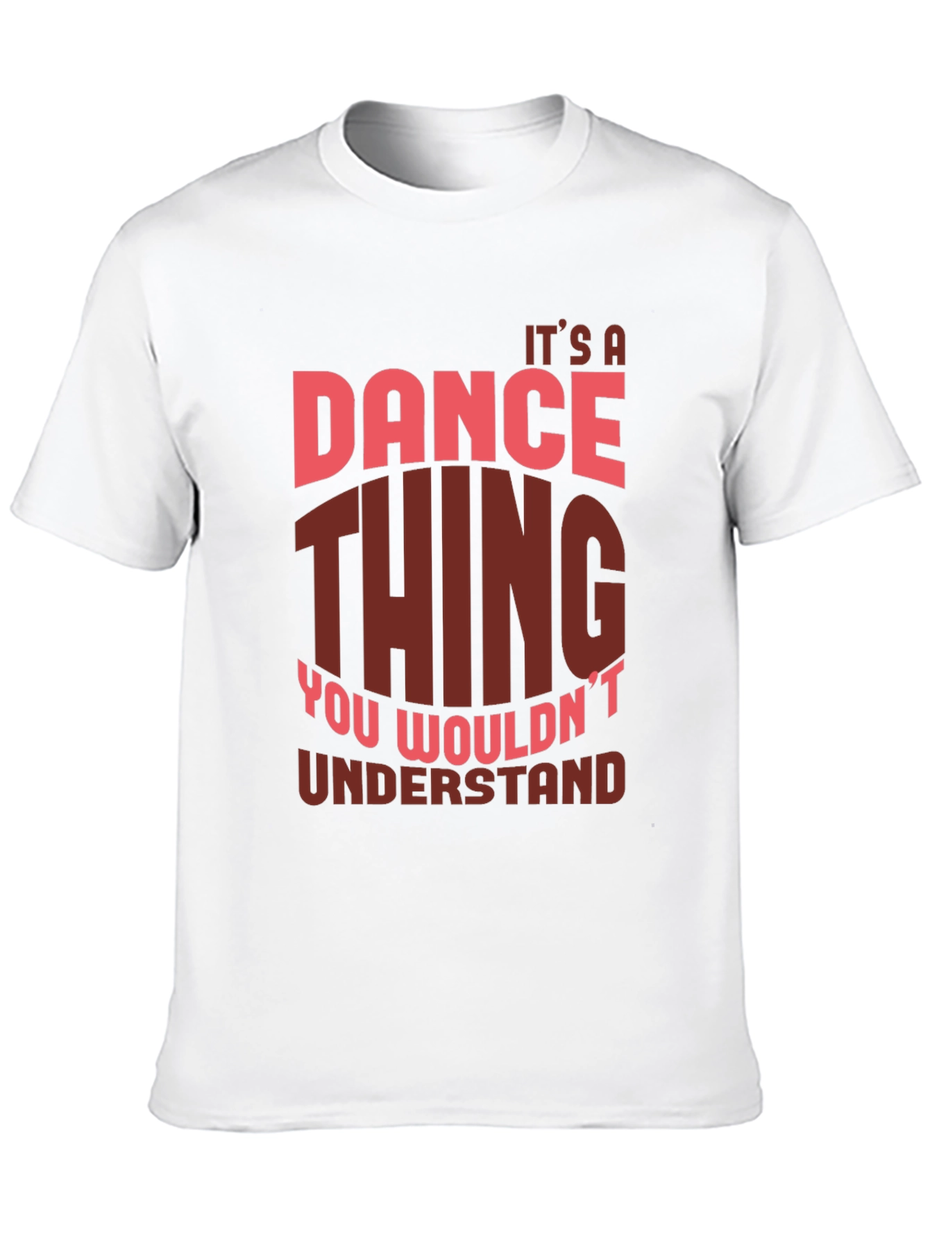 Dance Thing T-Shirt - You Wouldnt Understand!