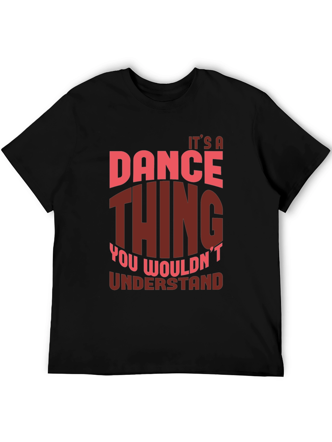 Dance Thing T-Shirt - You Wouldnt Understand!