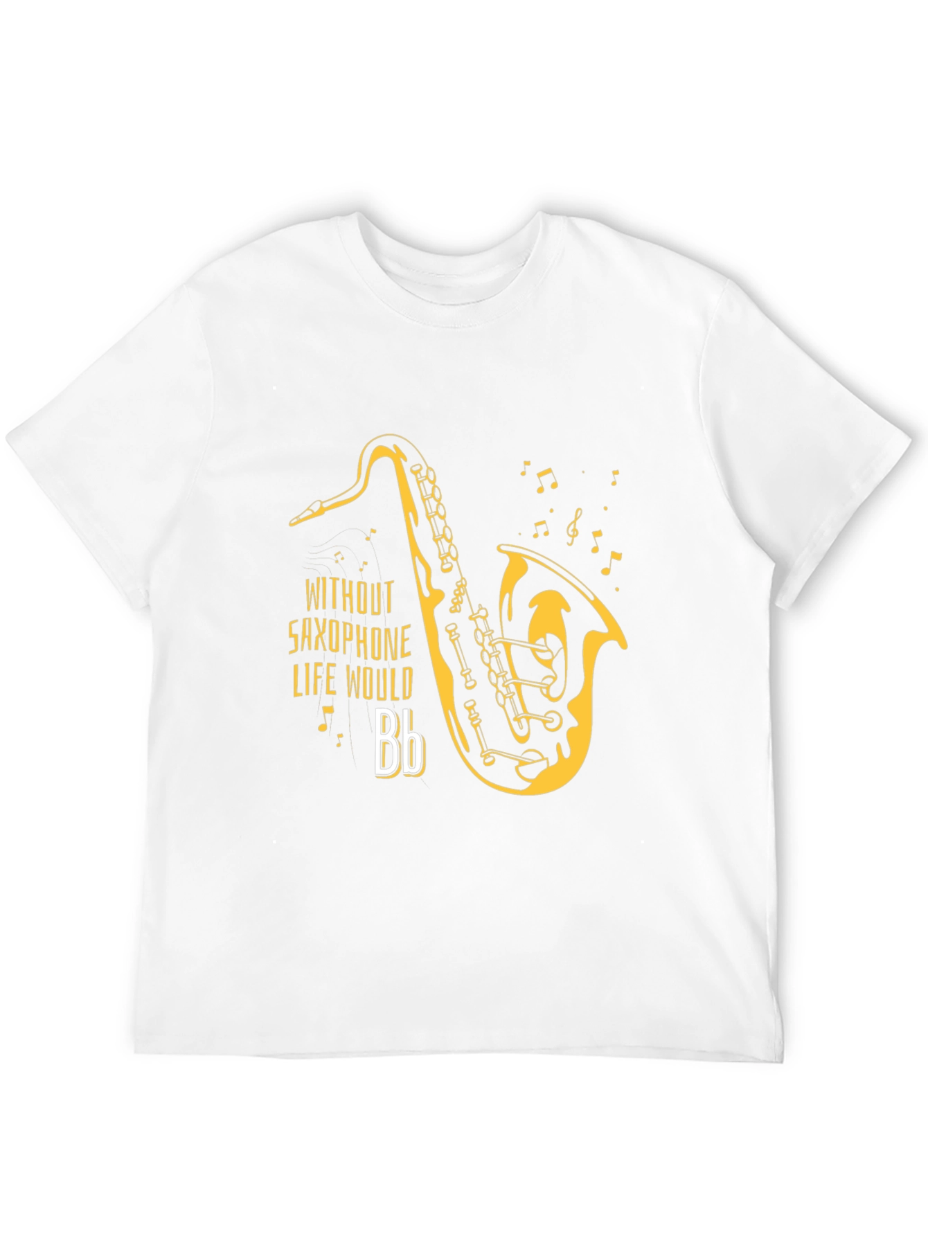 Saxophone T-Shirt - Without Saxophone Life Would Bb
