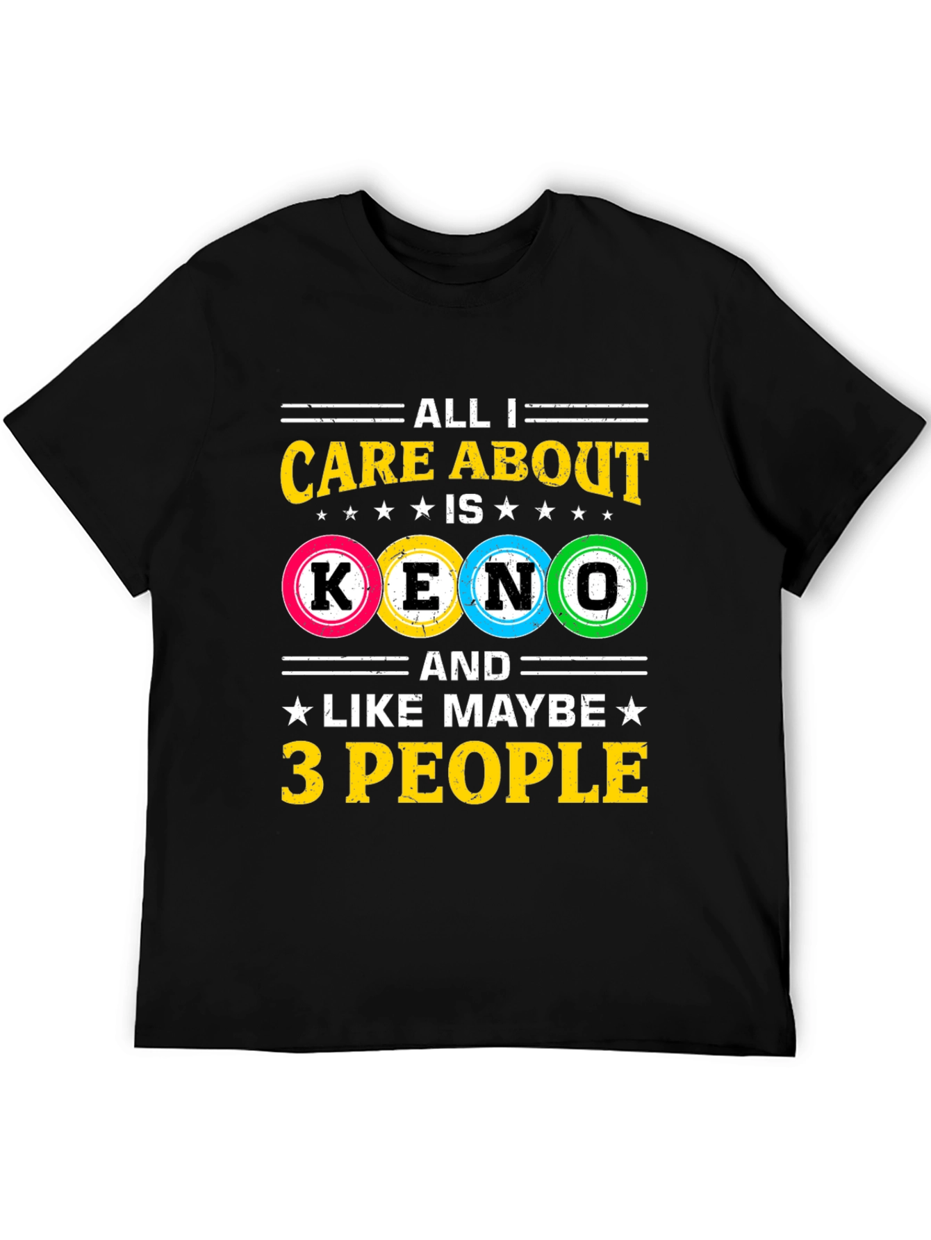 All I Care About Is Keno T-Shirt