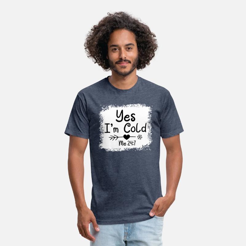 Yes I'M Cold Me 24 7 Freezing Quote Bleached