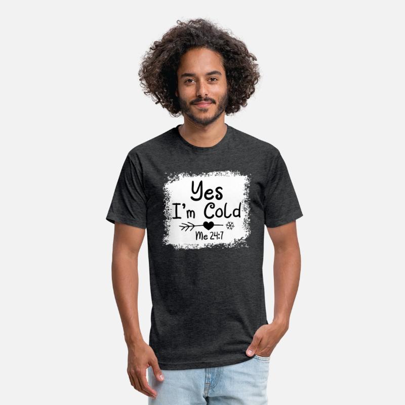 Yes I'M Cold Me 24 7 Freezing Quote Bleached
