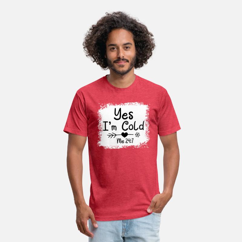 Yes I'M Cold Me 24 7 Freezing Quote Bleached