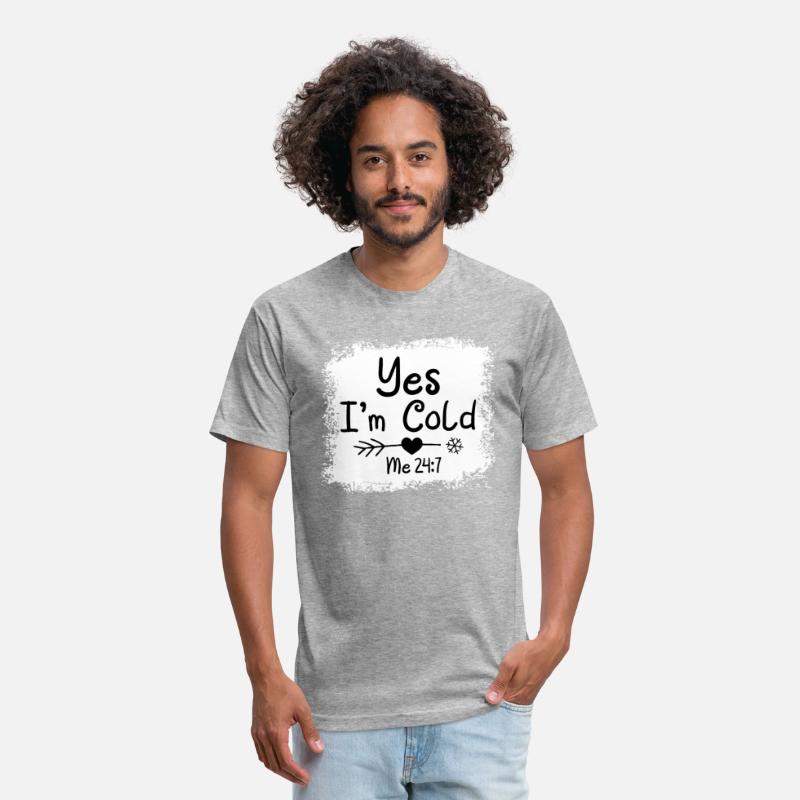 Yes I'M Cold Me 24 7 Freezing Quote Bleached