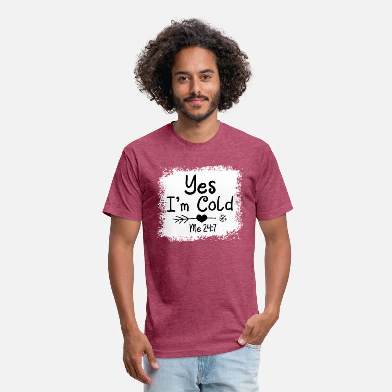 Yes I'M Cold Me 24 7 Freezing Quote Bleached