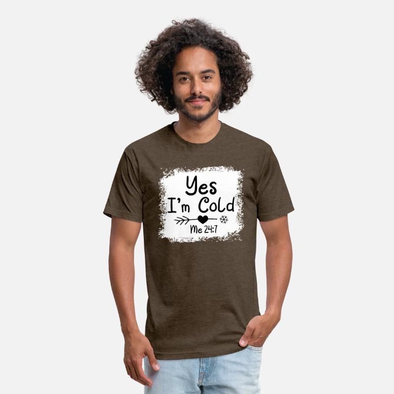 Yes I'M Cold Me 24 7 Freezing Quote Bleached