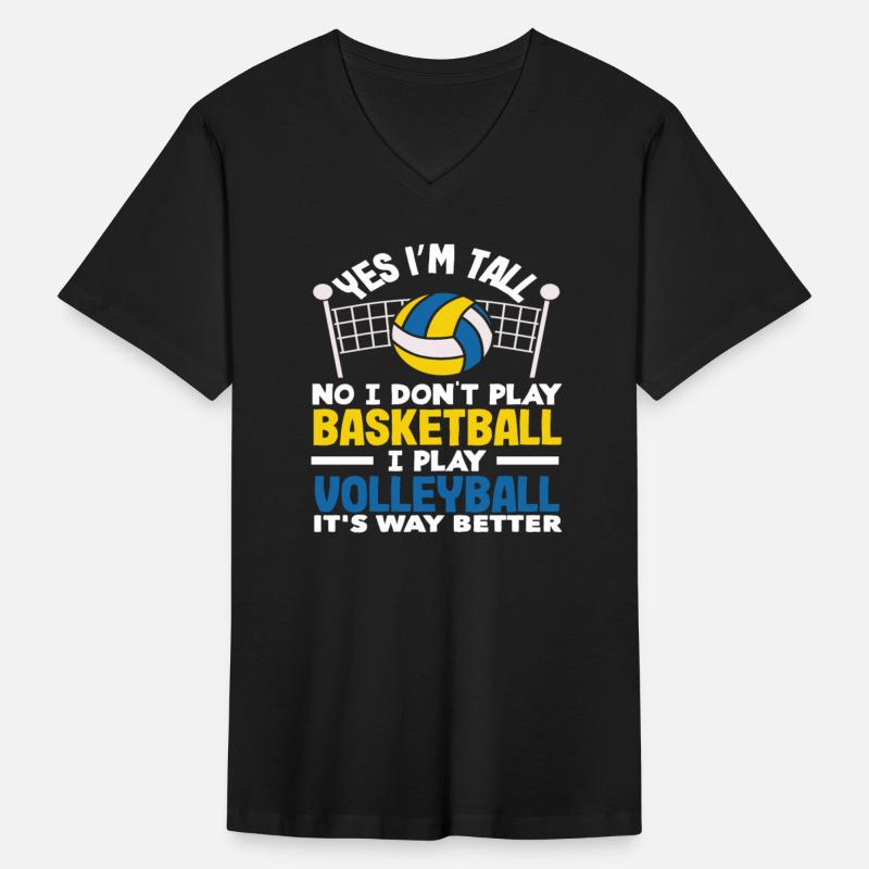 Yes I'm Tall I Play Volleyball It's Better