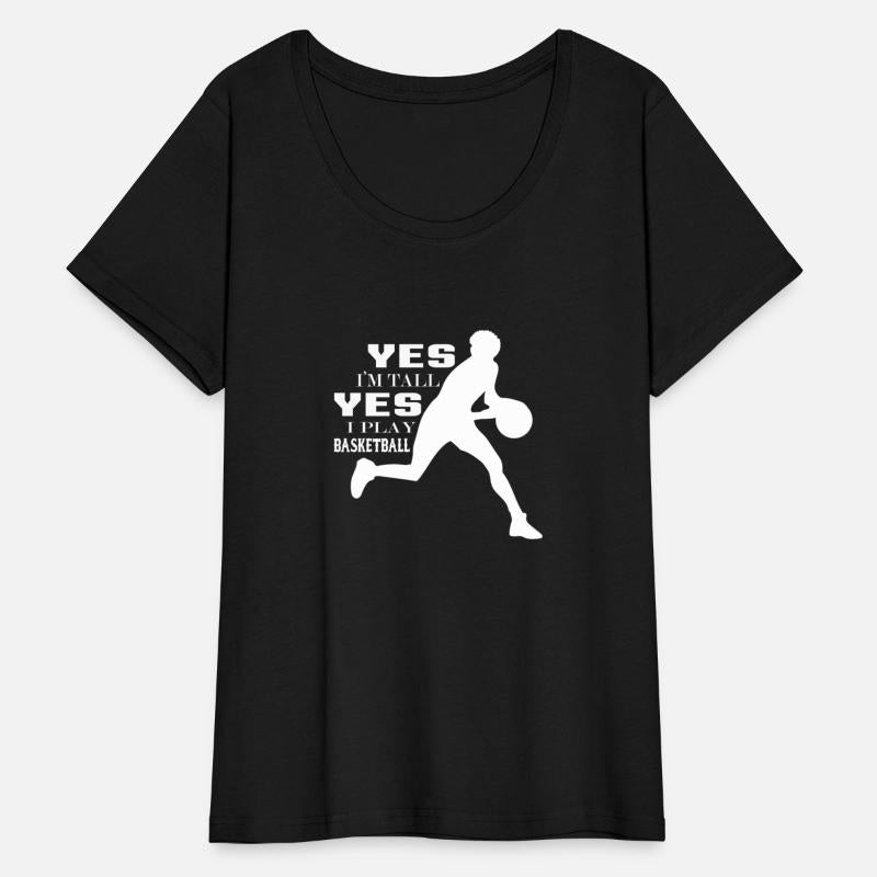 YES I'M TALL YES I PLAY BASKETBALL