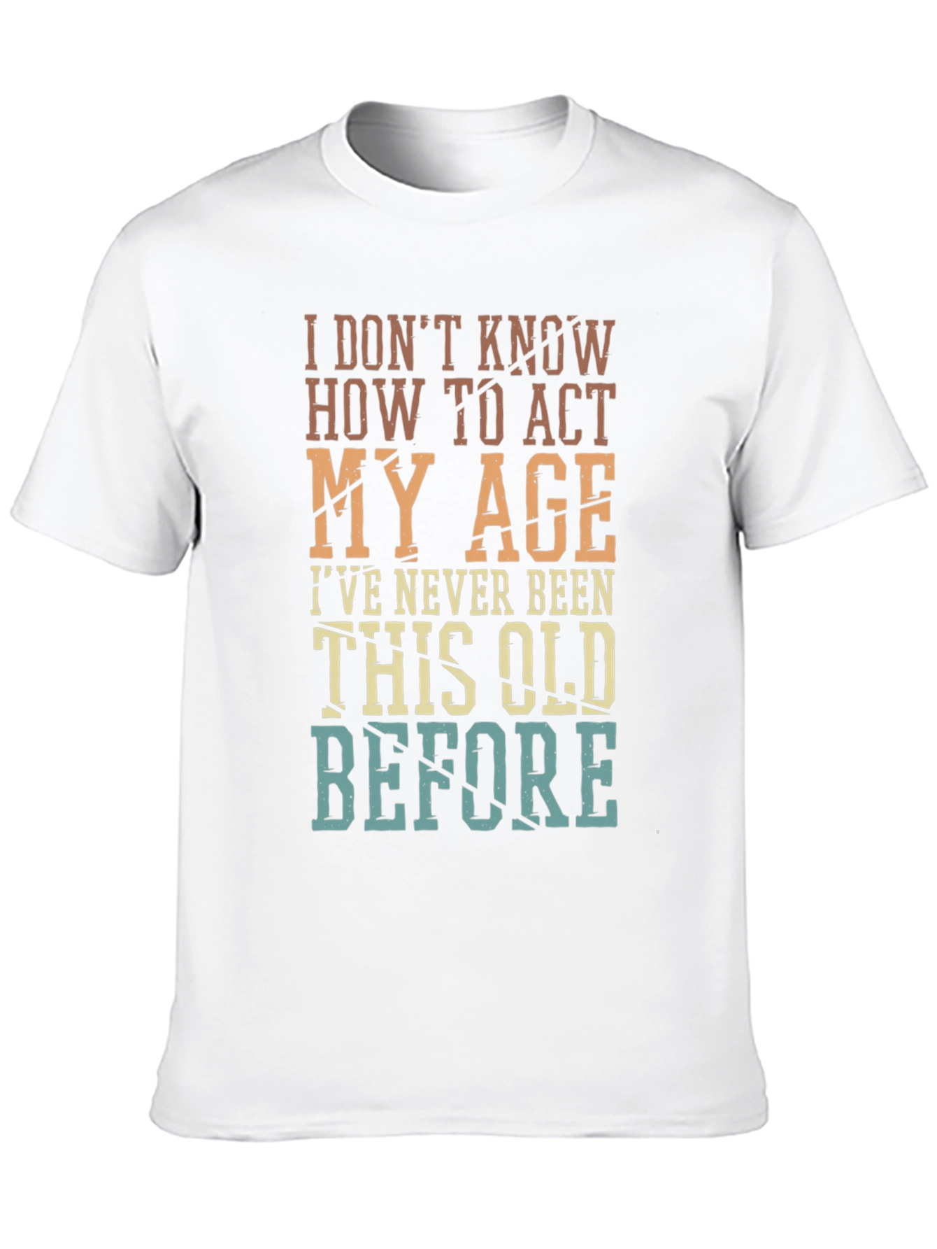 Funny Act My Age Graphic T-Shirt