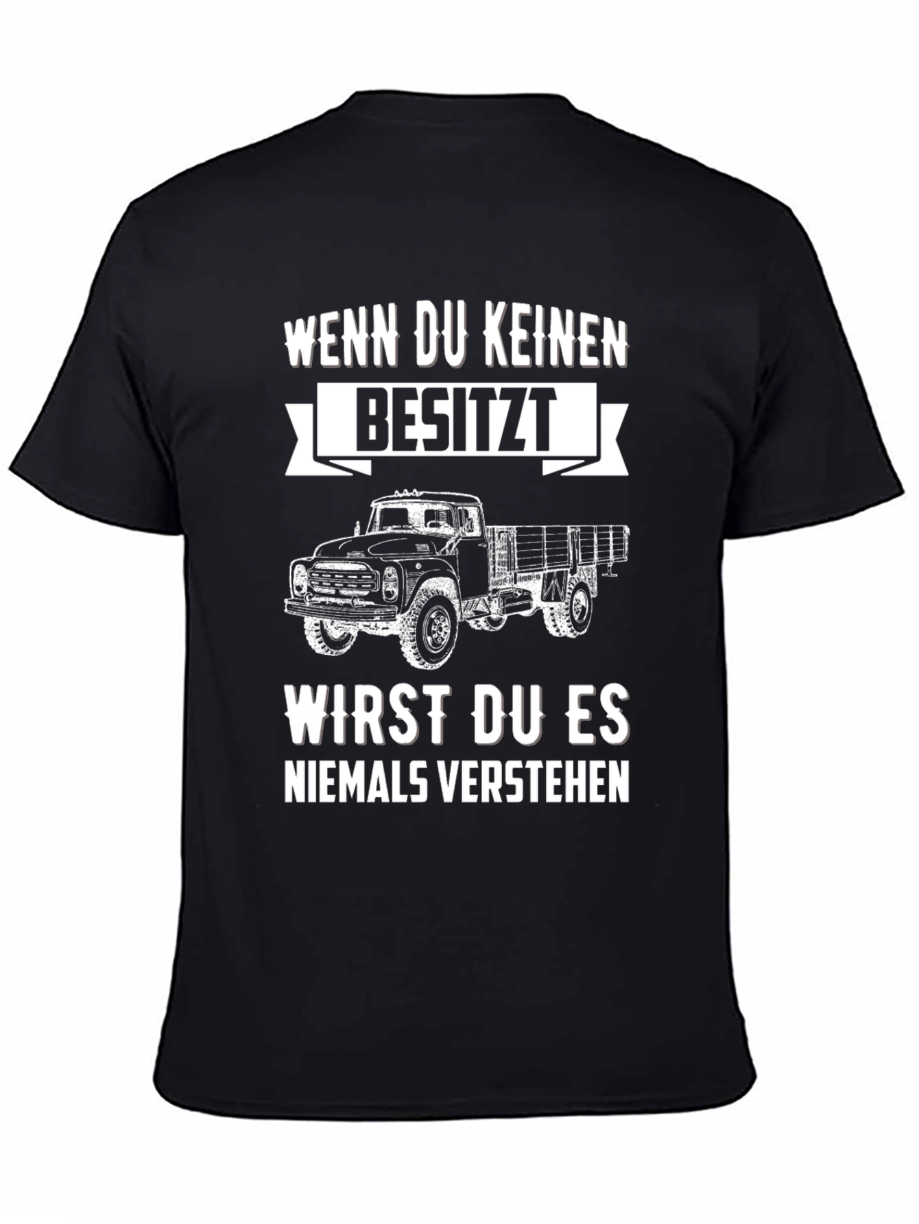 Truck Graphic Tee - Wenn Du Keinen Besitzt