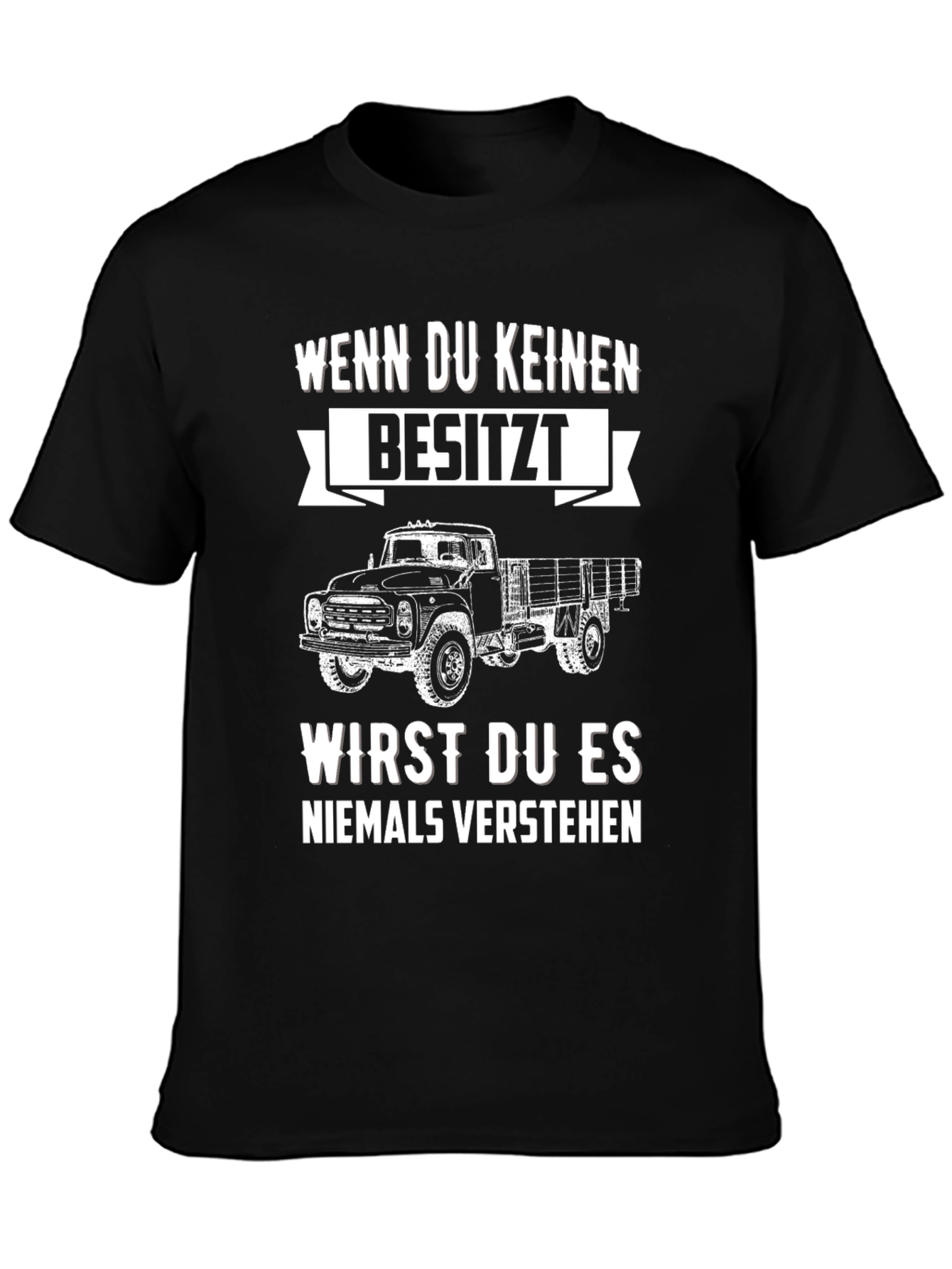 Truck Graphic Tee - Wenn Du Keinen Besitzt
