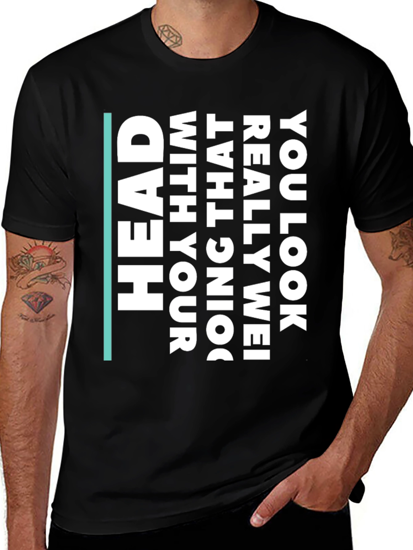 Humorous Statement T-Shirt - You Look Really Wei