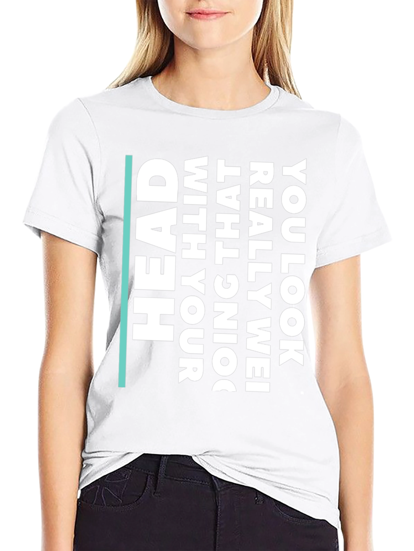 Humorous Statement T-Shirt - You Look Really Wei