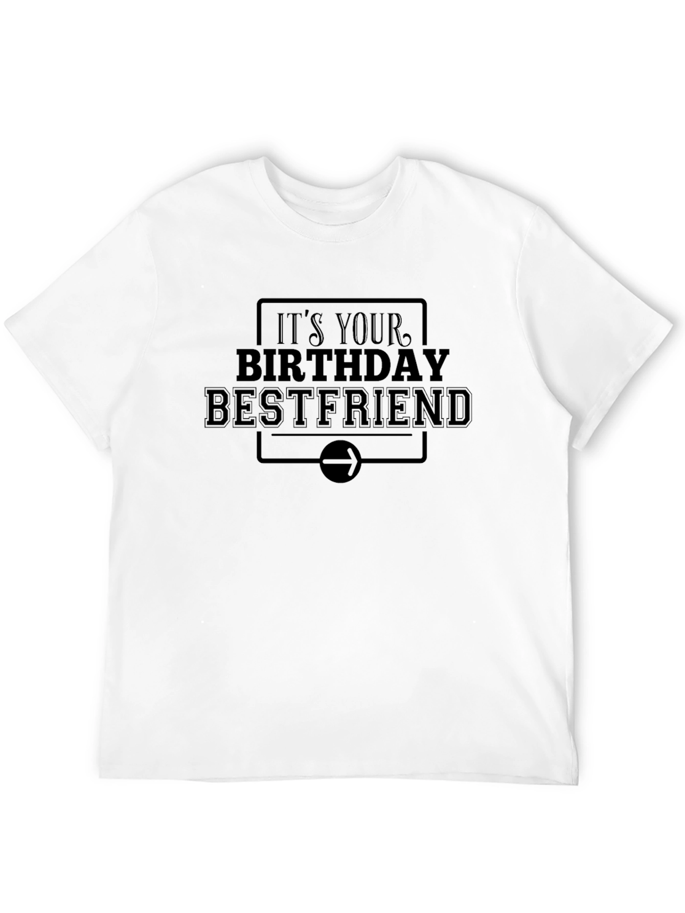 Its Your Birthday Bestfriend Tee