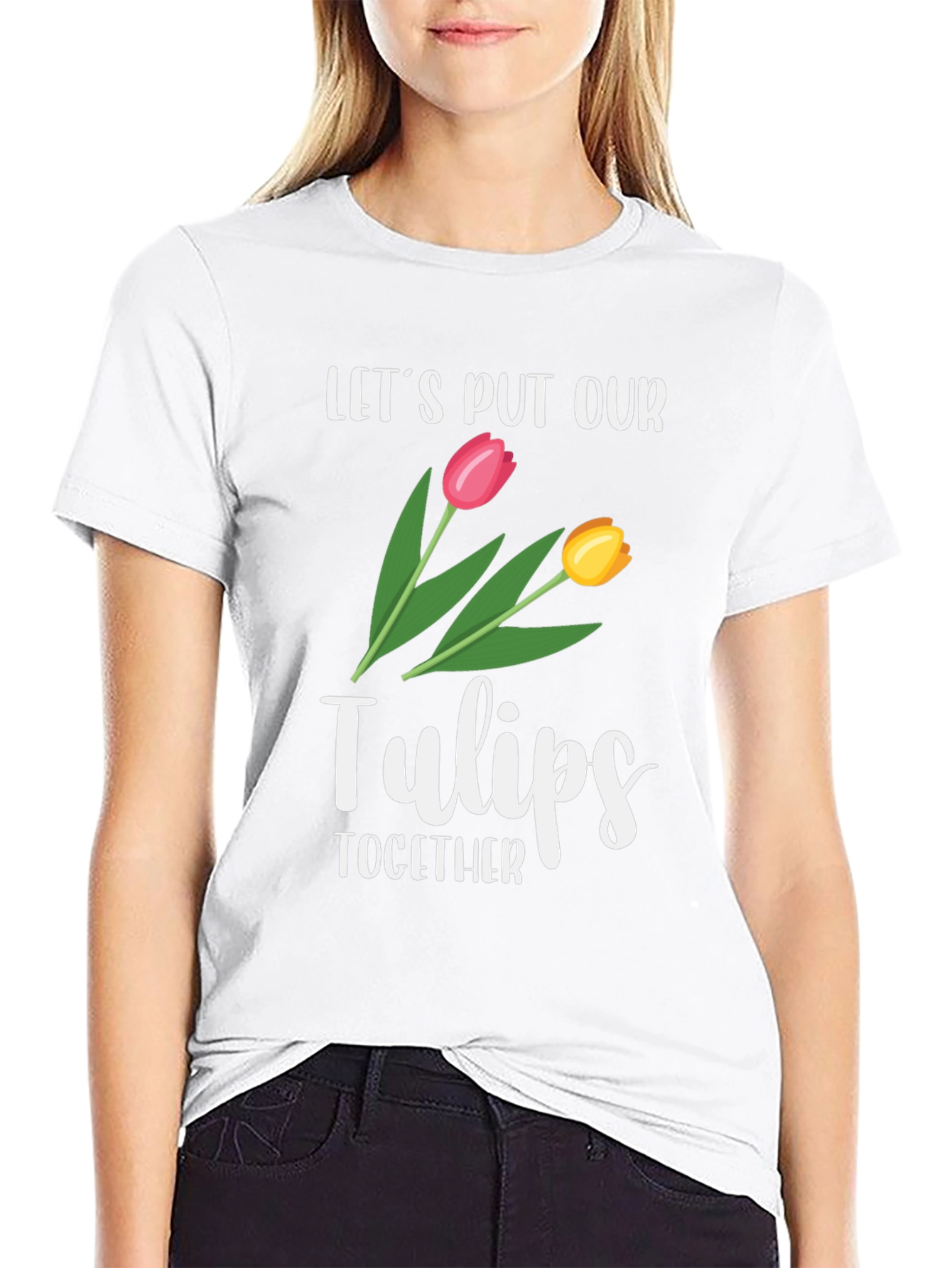Lets Put Our Tulips Together Black T-Shirt