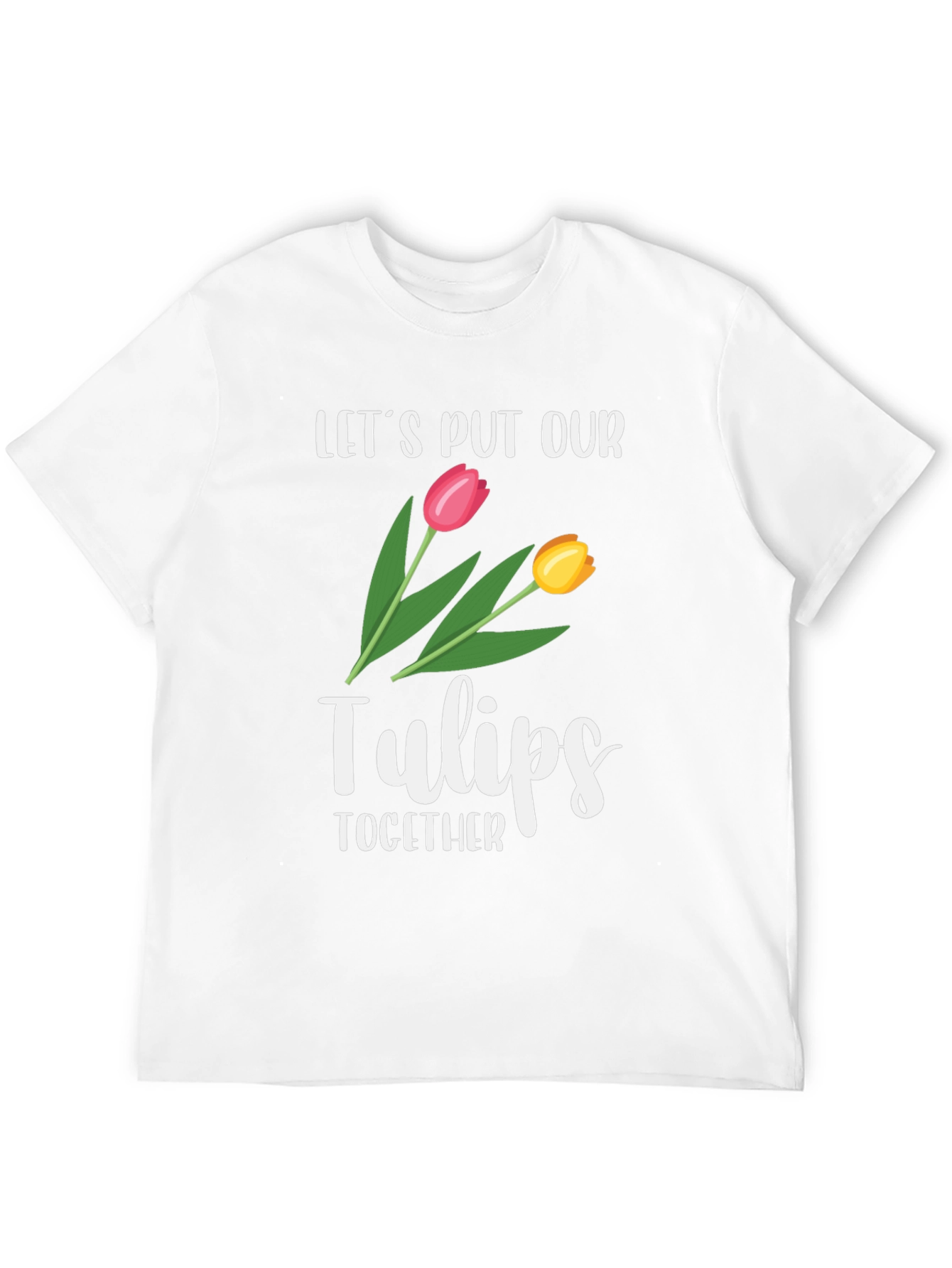 Lets Put Our Tulips Together Black T-Shirt