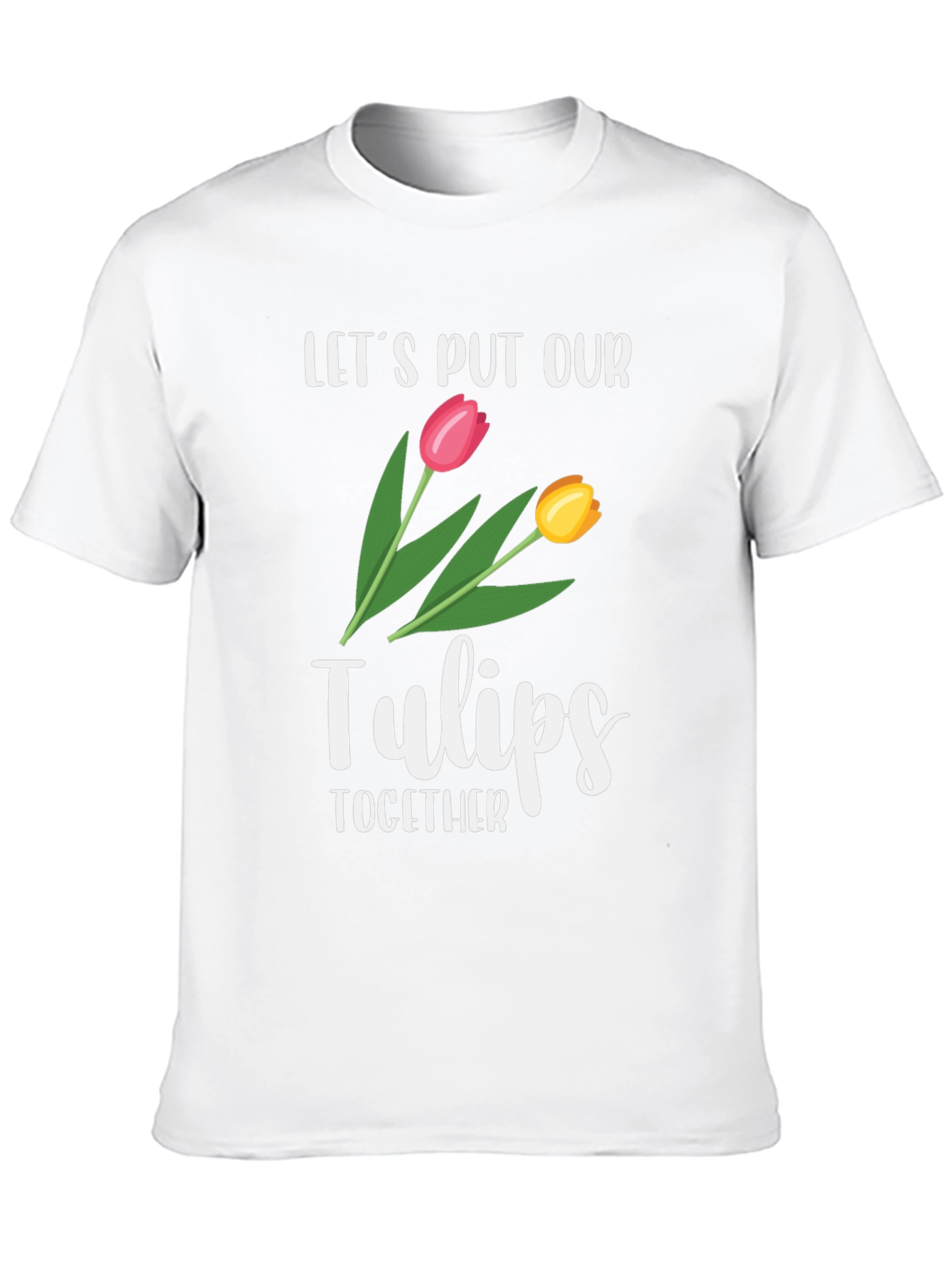 Lets Put Our Tulips Together Black T-Shirt