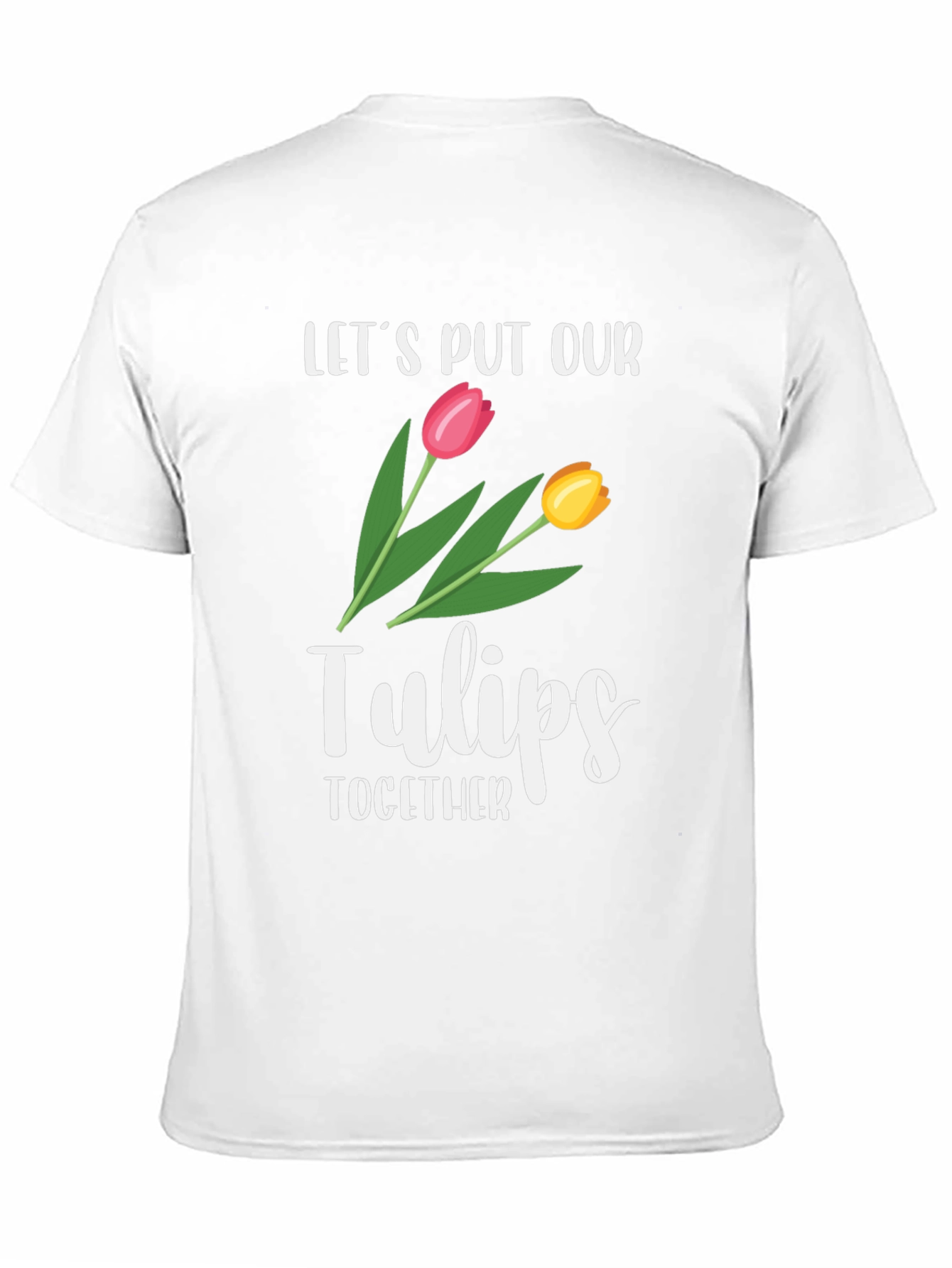 Lets Put Our Tulips Together Black T-Shirt