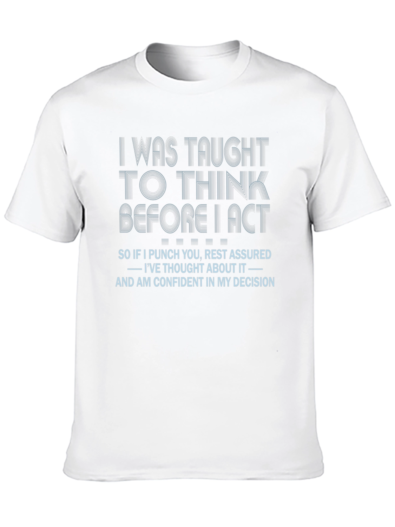 Think Before I Act Novelty T-Shirt