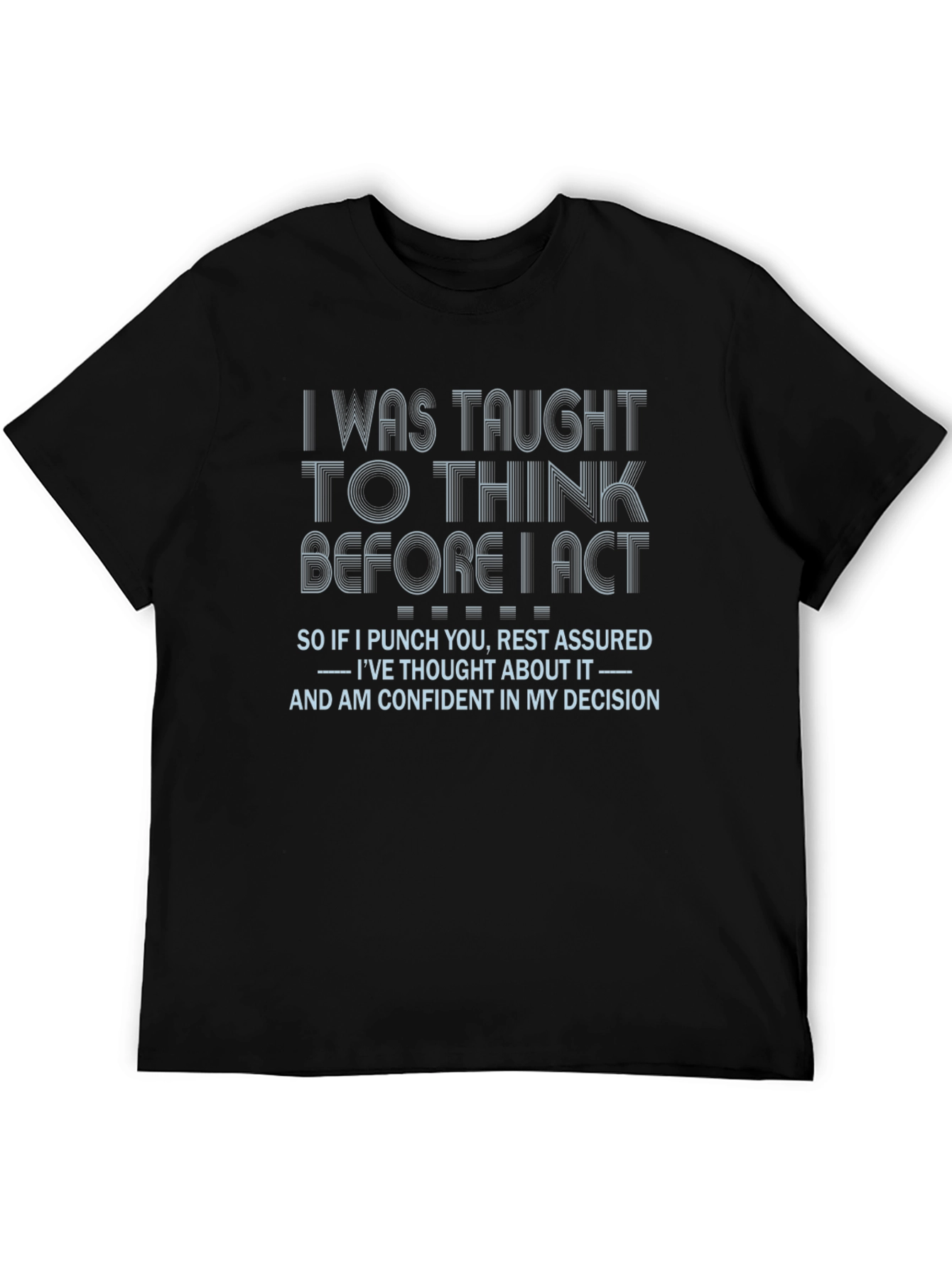 Think Before I Act Novelty T-Shirt
