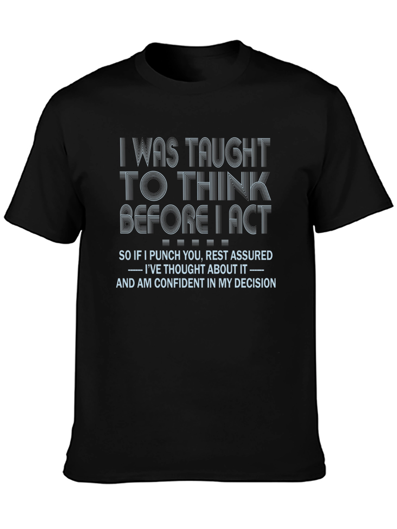Think Before I Act Novelty T-Shirt