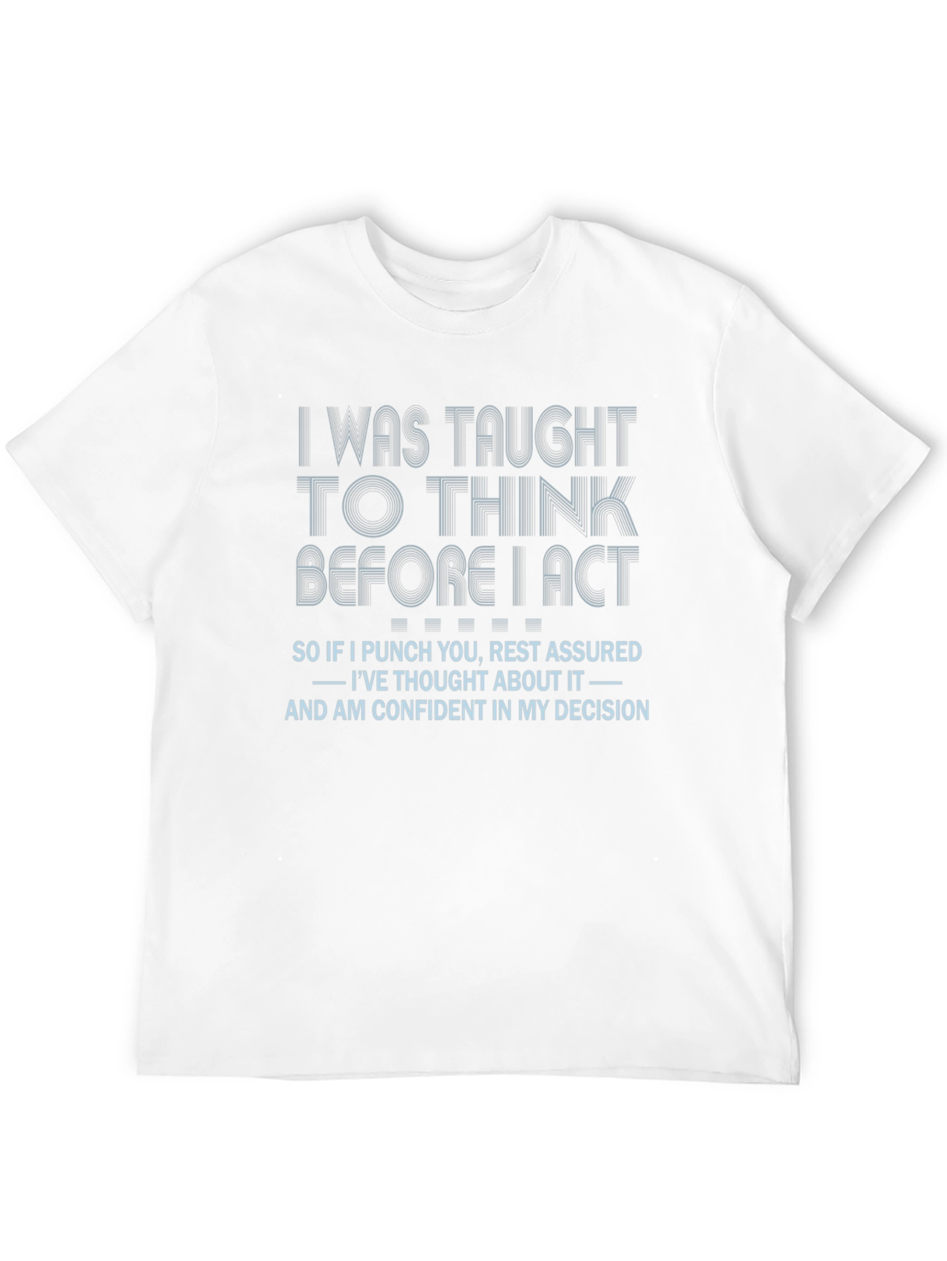 Think Before I Act Novelty T-Shirt