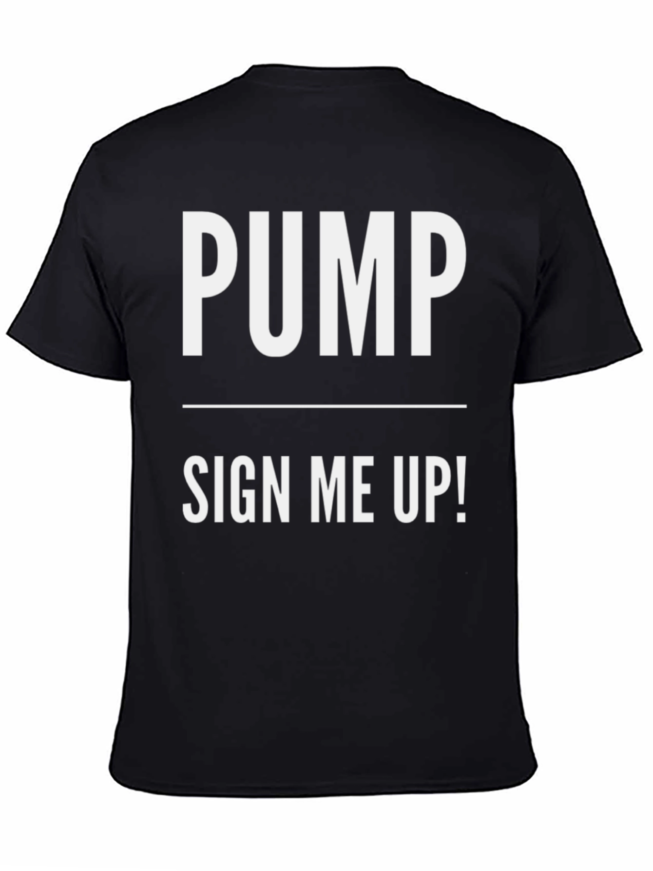 Pump Sign Me Up! Black Cotton T-Shirt