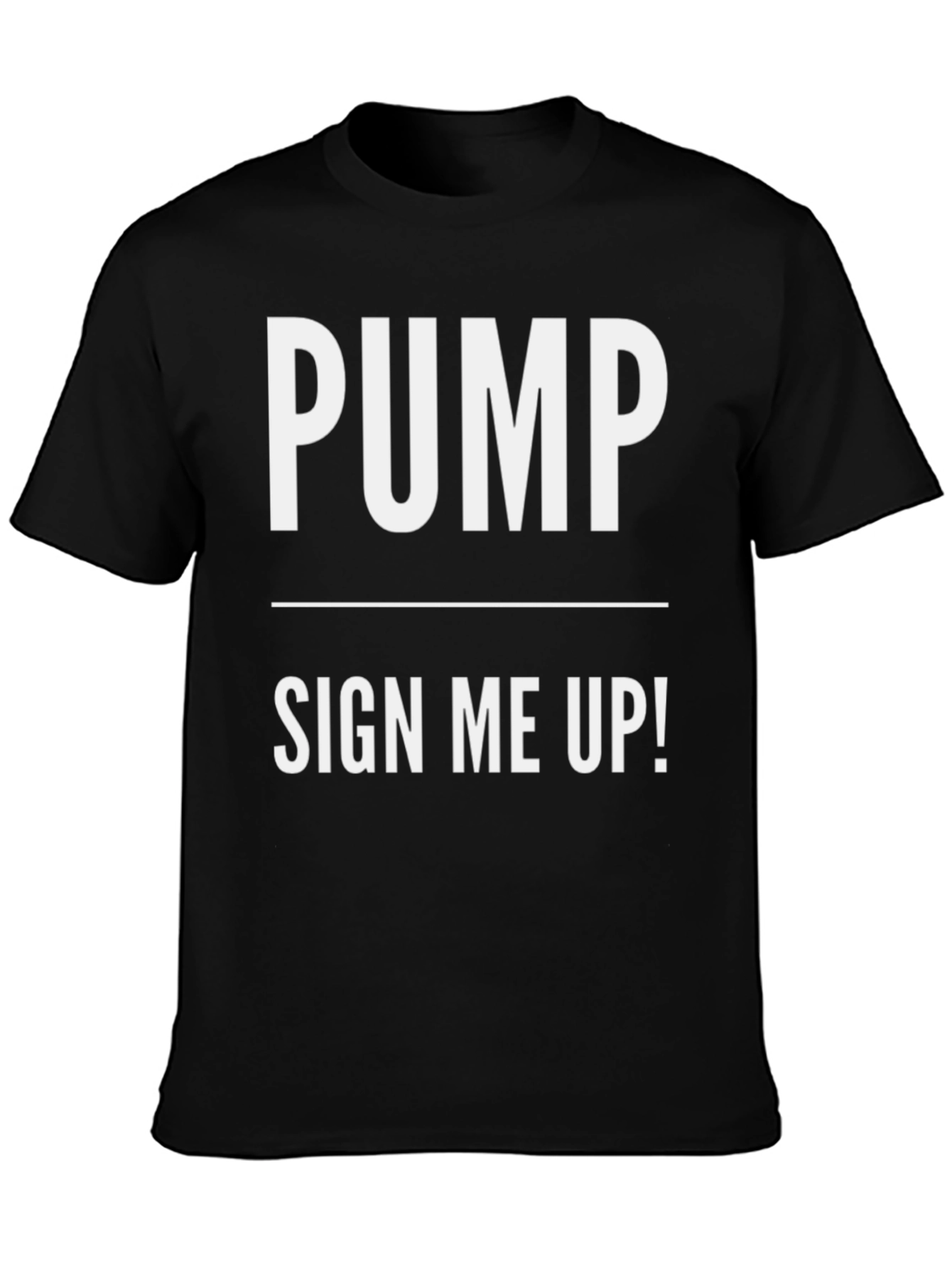 Pump Sign Me Up! Black Cotton T-Shirt