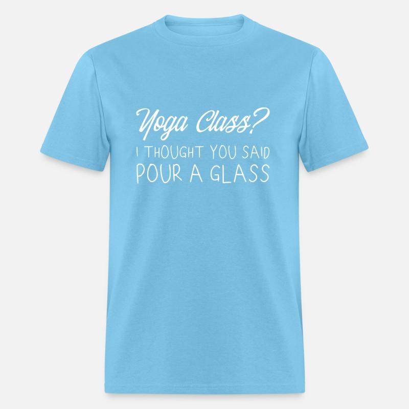 Yoga Class, I Thought You Said Pour A Glass