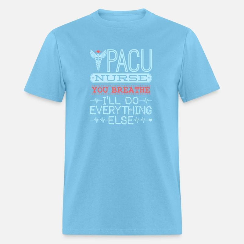 You Breathe I'Ll Do Everything Else Pacu Nurse