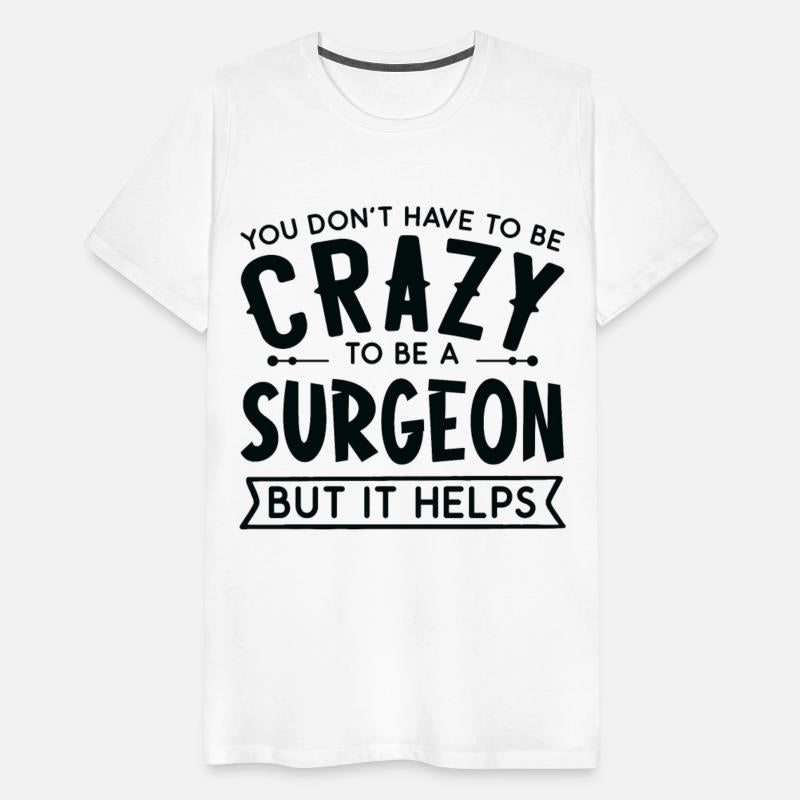 You Don't Have To Be A Crazy Surgeon