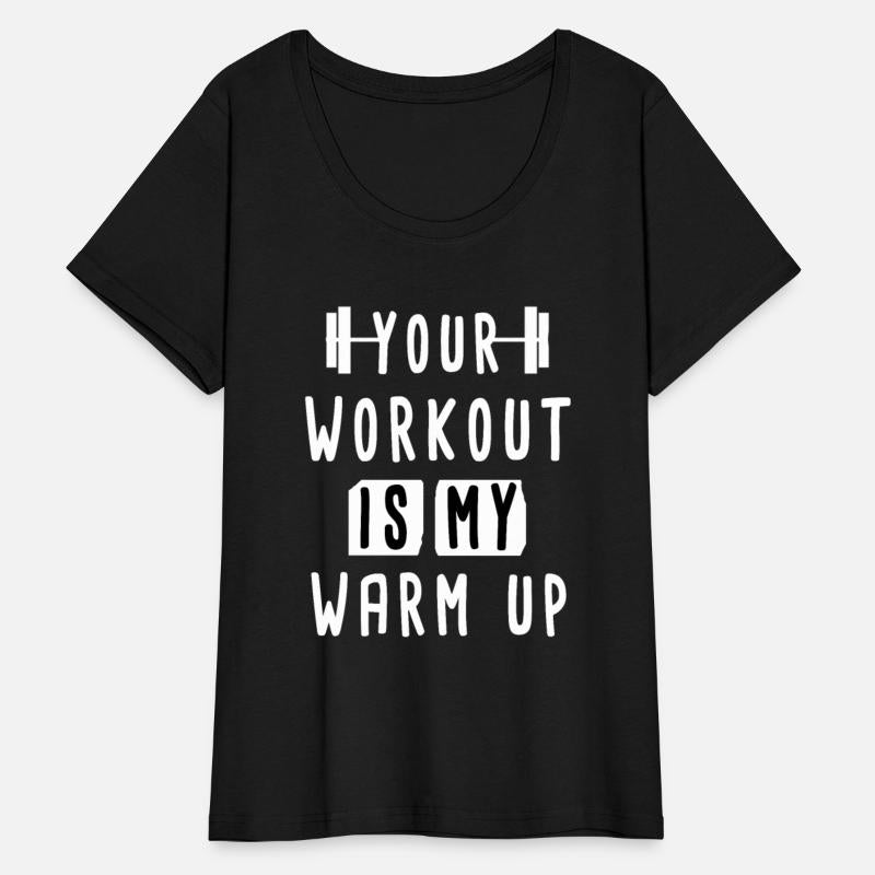 Your Workout Is My Warm Up Funny Gym Shirt For Men