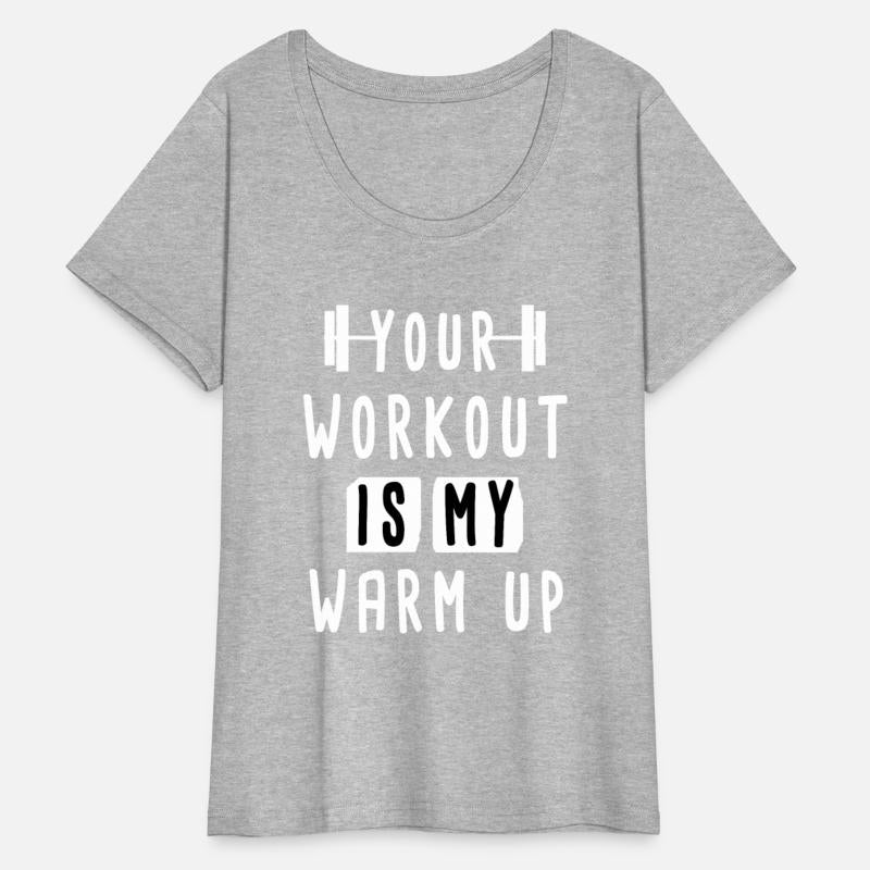 Your Workout Is My Warm Up Funny Gym Shirt For Men